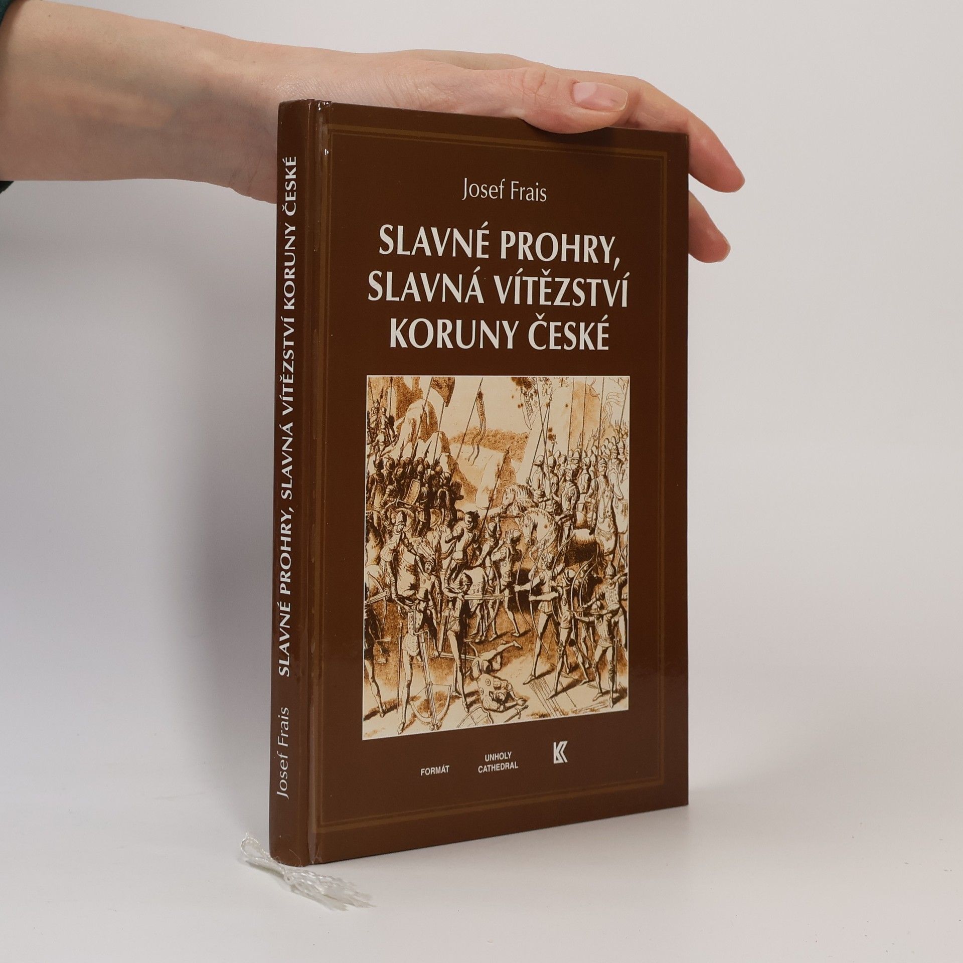 Josef Frais Slavné prohry, slavná vítězství Koruny české