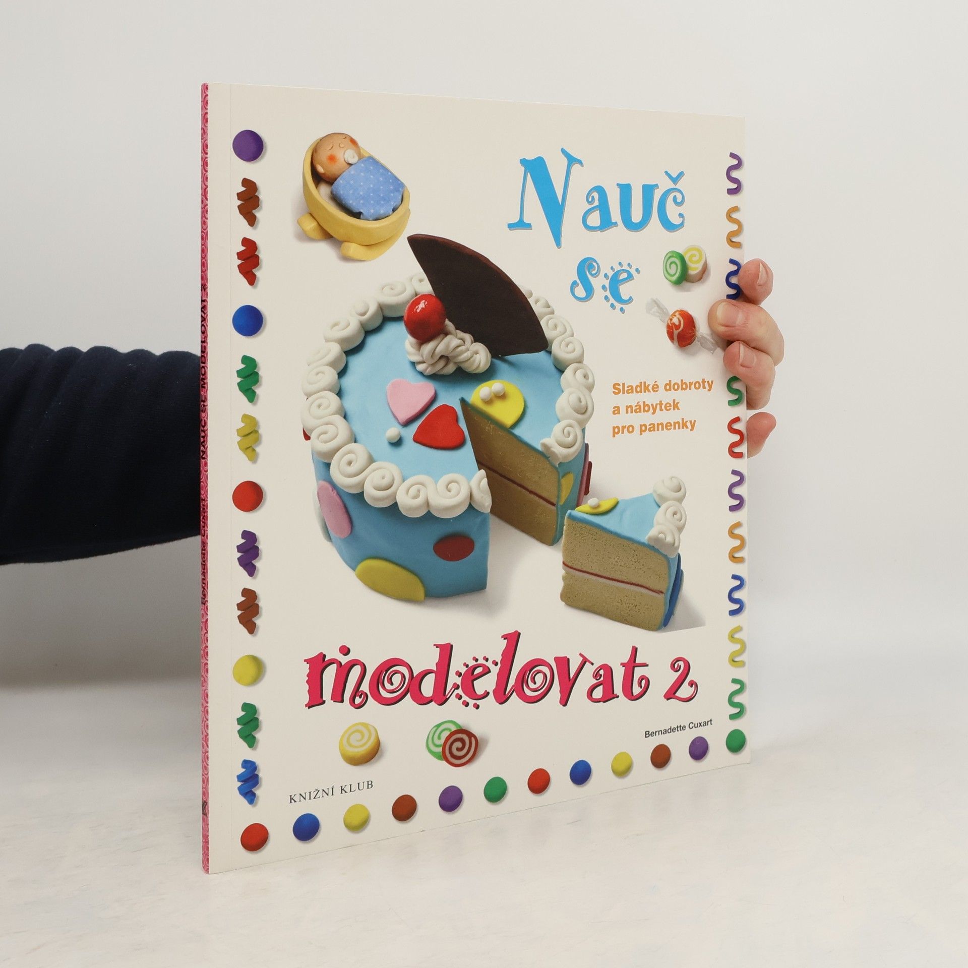 Bernadette Cuxart Nauč se modelovat. 2, Sladké dobroty a nábytek pro panenky