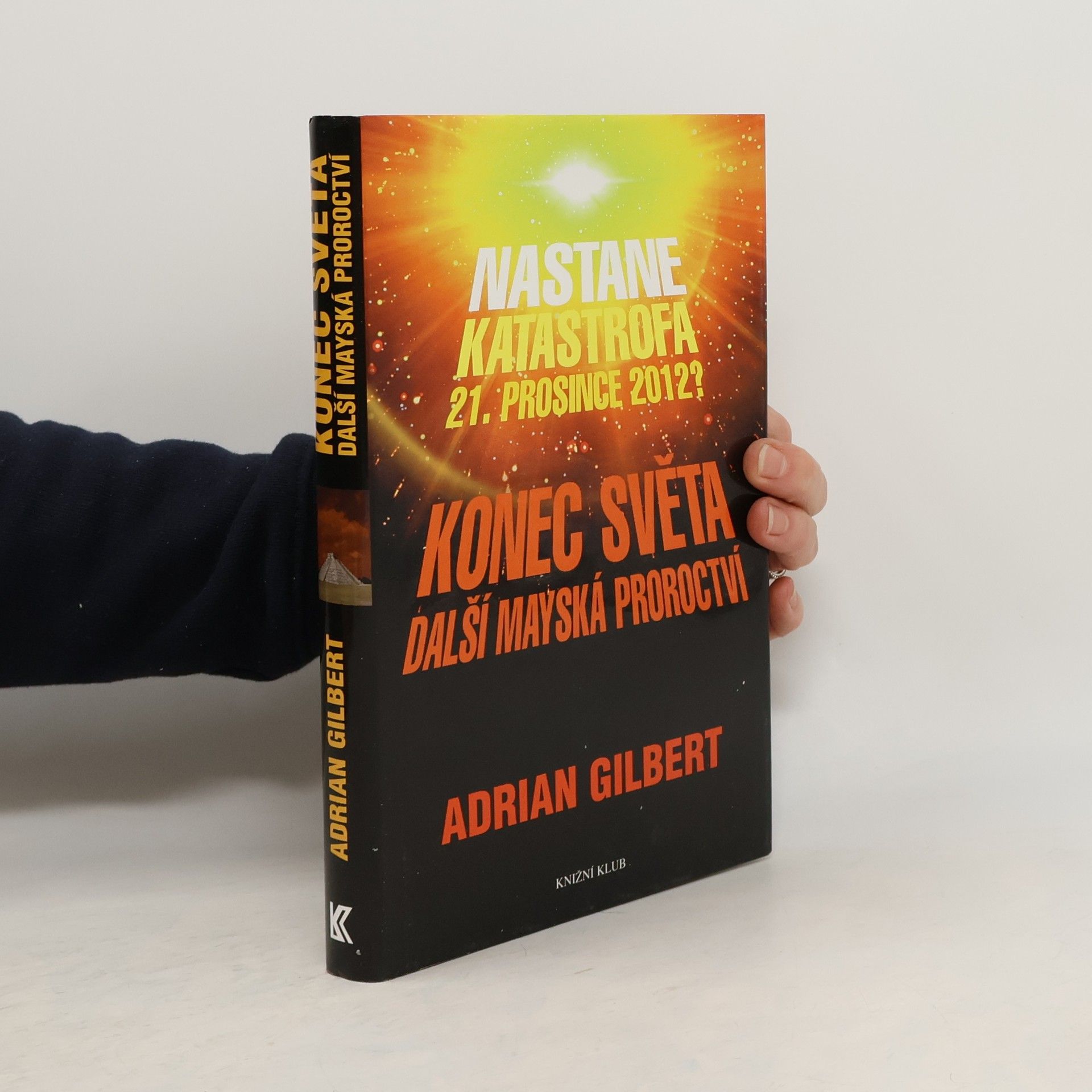 Adrian Adrian Geoffrey Gilbert Konec světa. Další mayská proroctví
