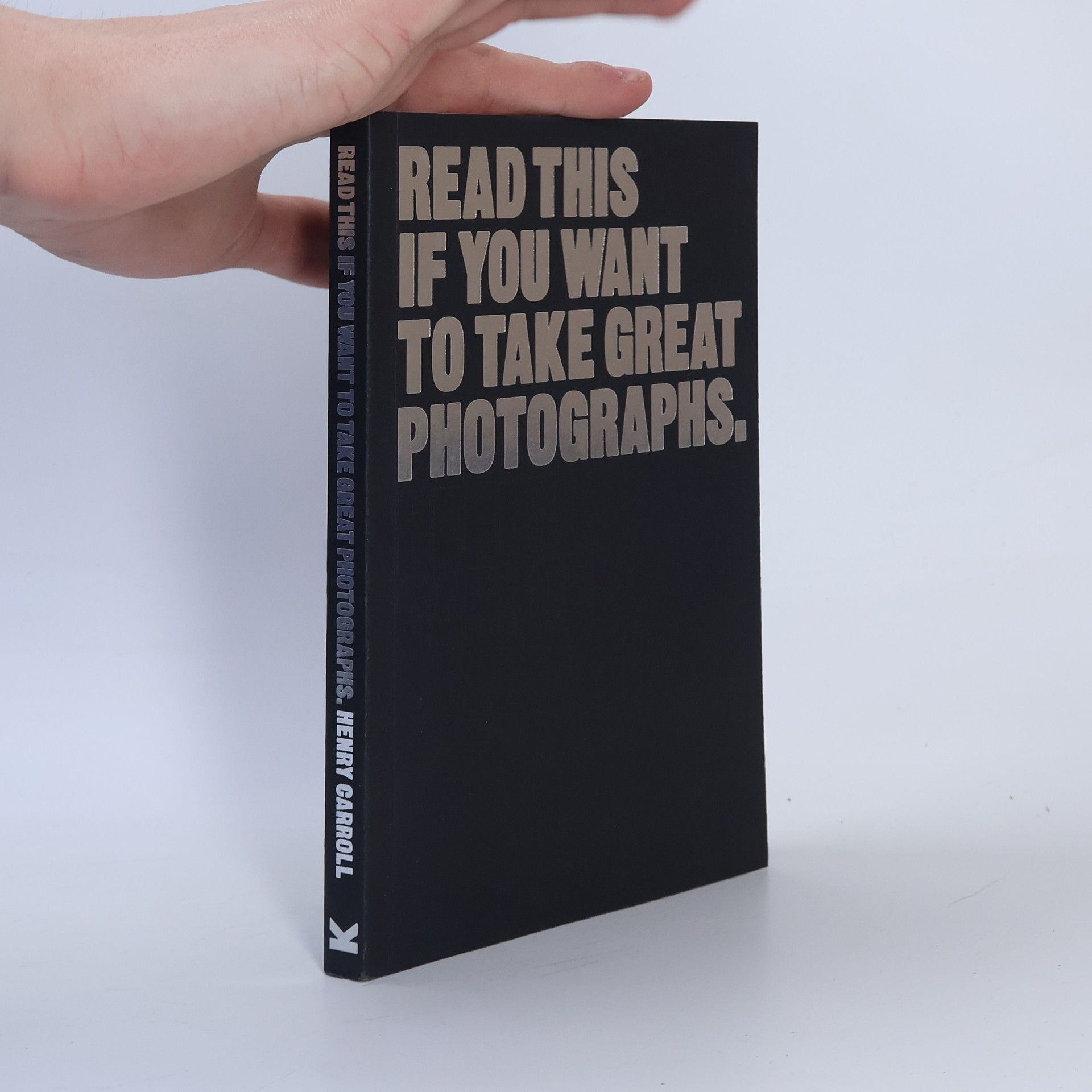 Henry Carroll Read This if You Want to Take Great Photographs