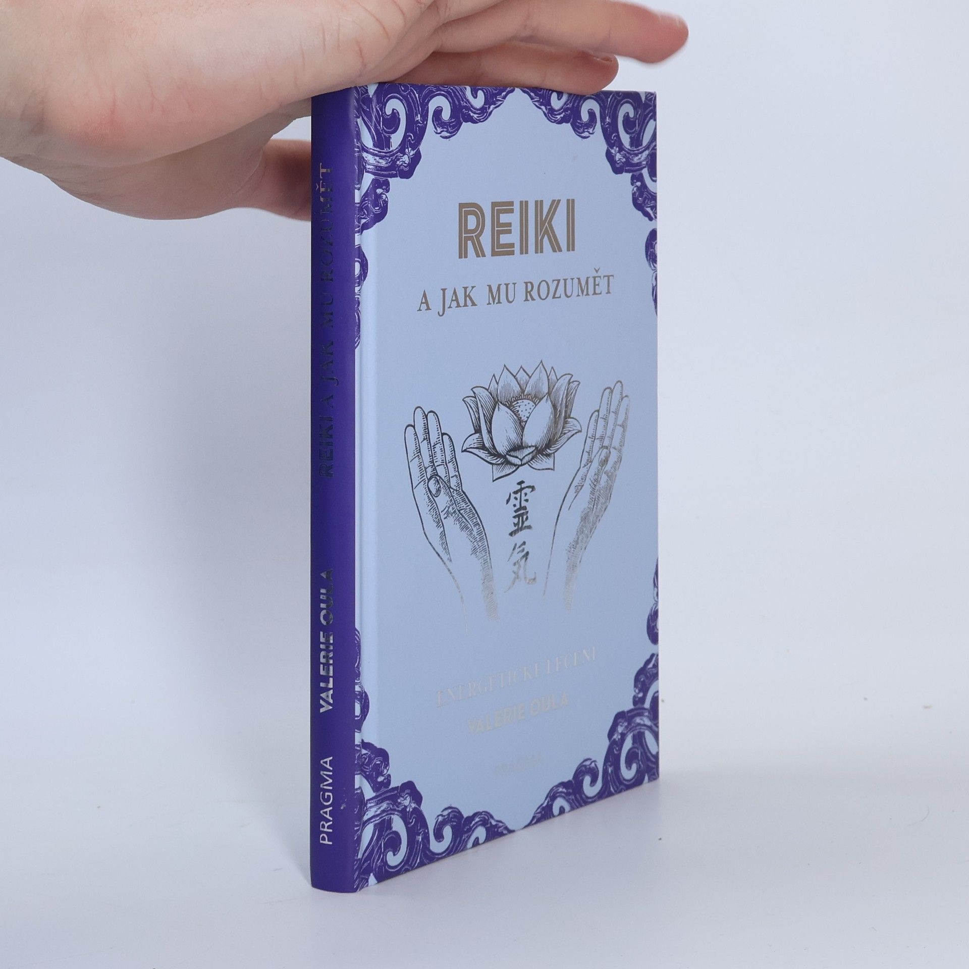 Valerie Oula Reiki a jak mu rozumět : energetické léčení