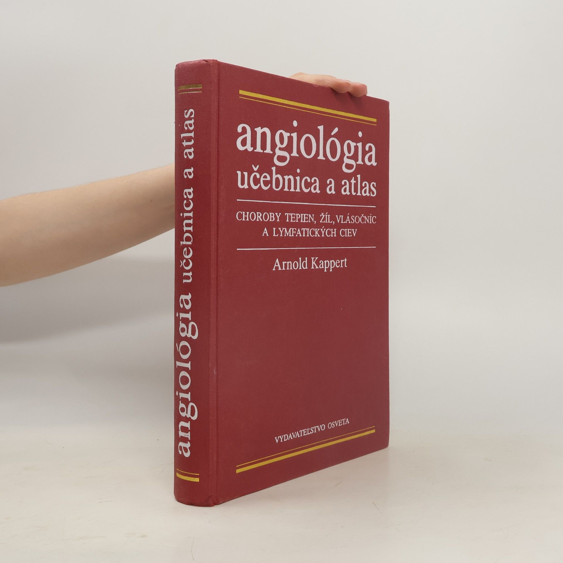 Arnold Kappert Angiológia učebnica a atlas. Choroby tepien, žíl, vlásočníc a lymfatických ciev