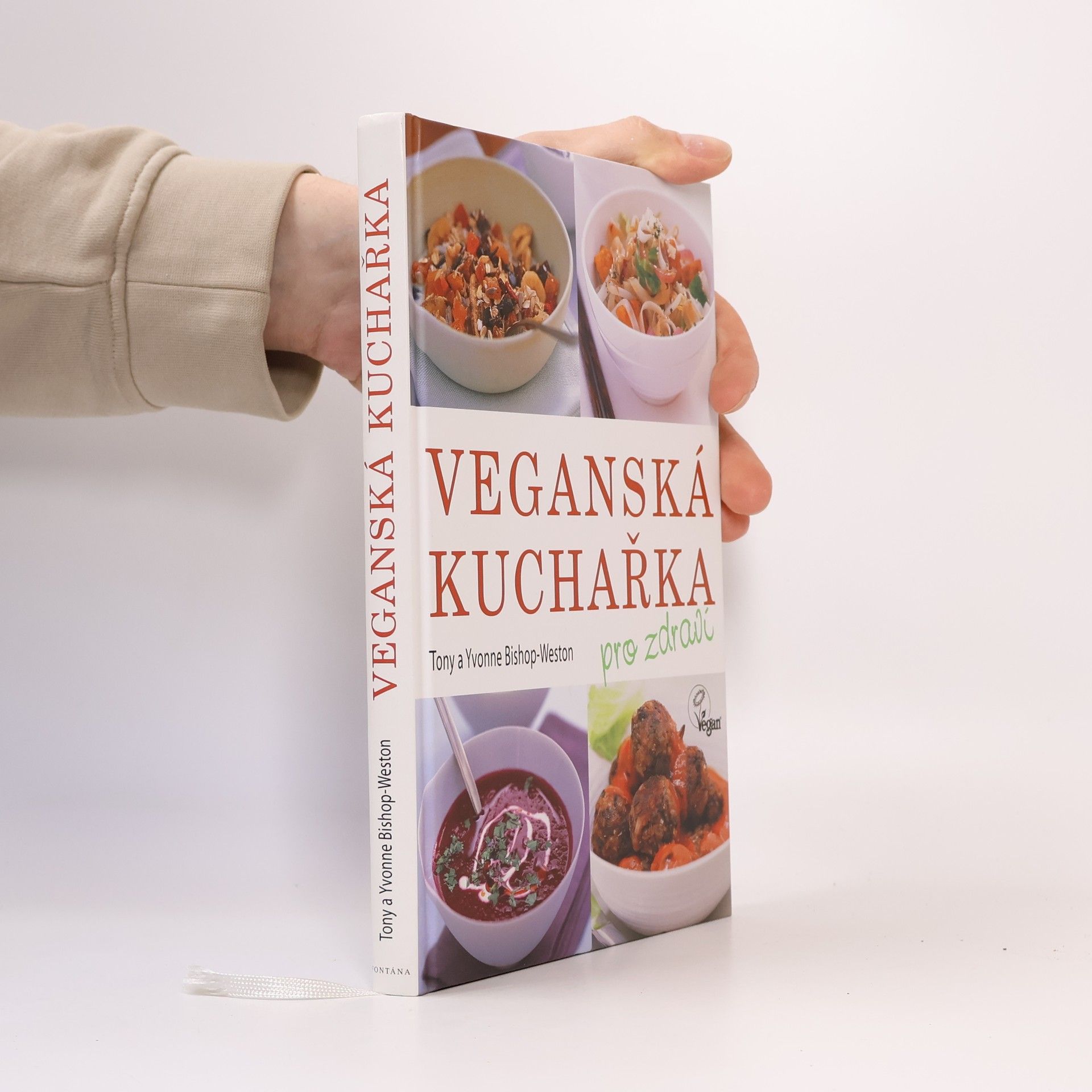 Tony Bishop-Weston Veganská kuchařka: Pro zdraví : více než 80 chutných receptů pro všechny příležitosti