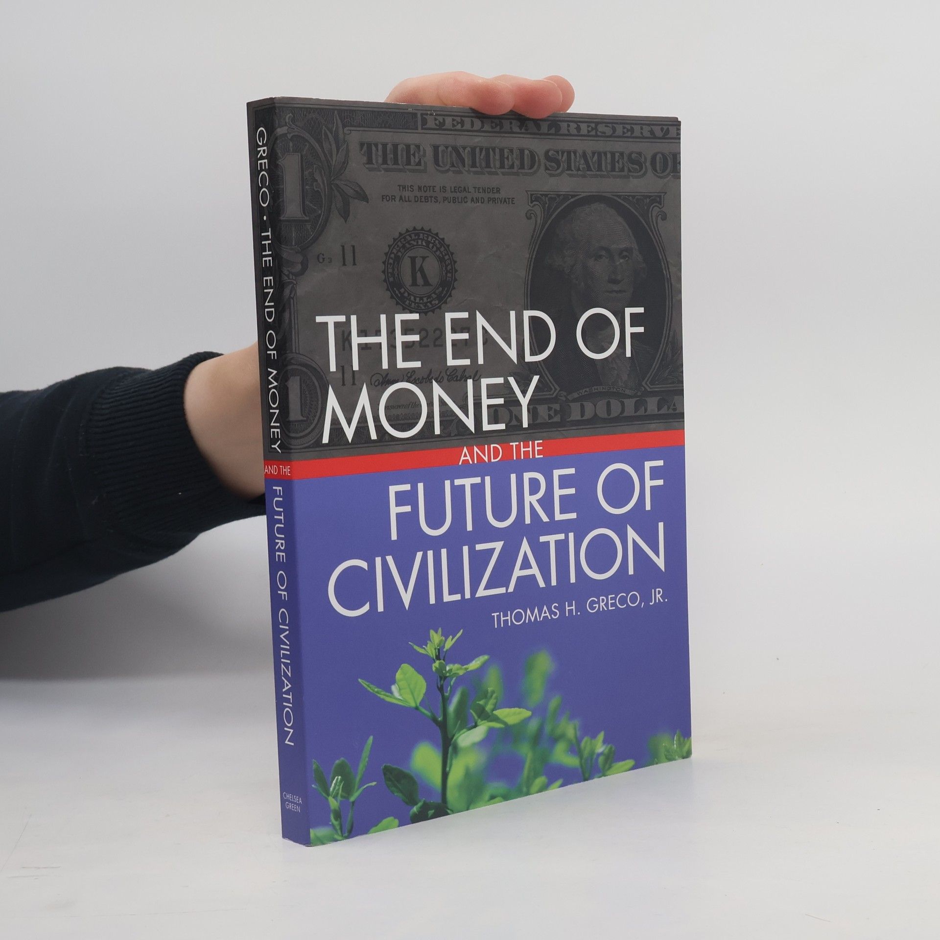 Thomas H. Greco Jr. The End of Money and the Future of Civilization