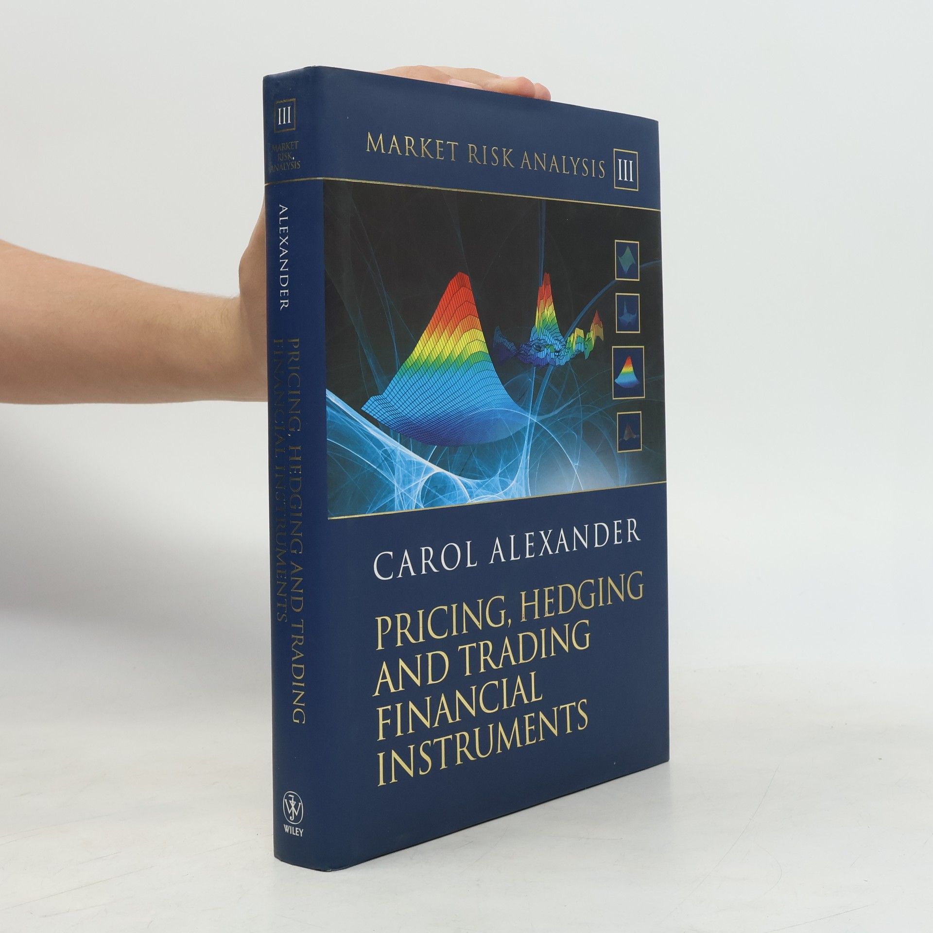 Carol Alexander Market Risk Analysis, Pricing, Hedging and Trading Financial Instruments