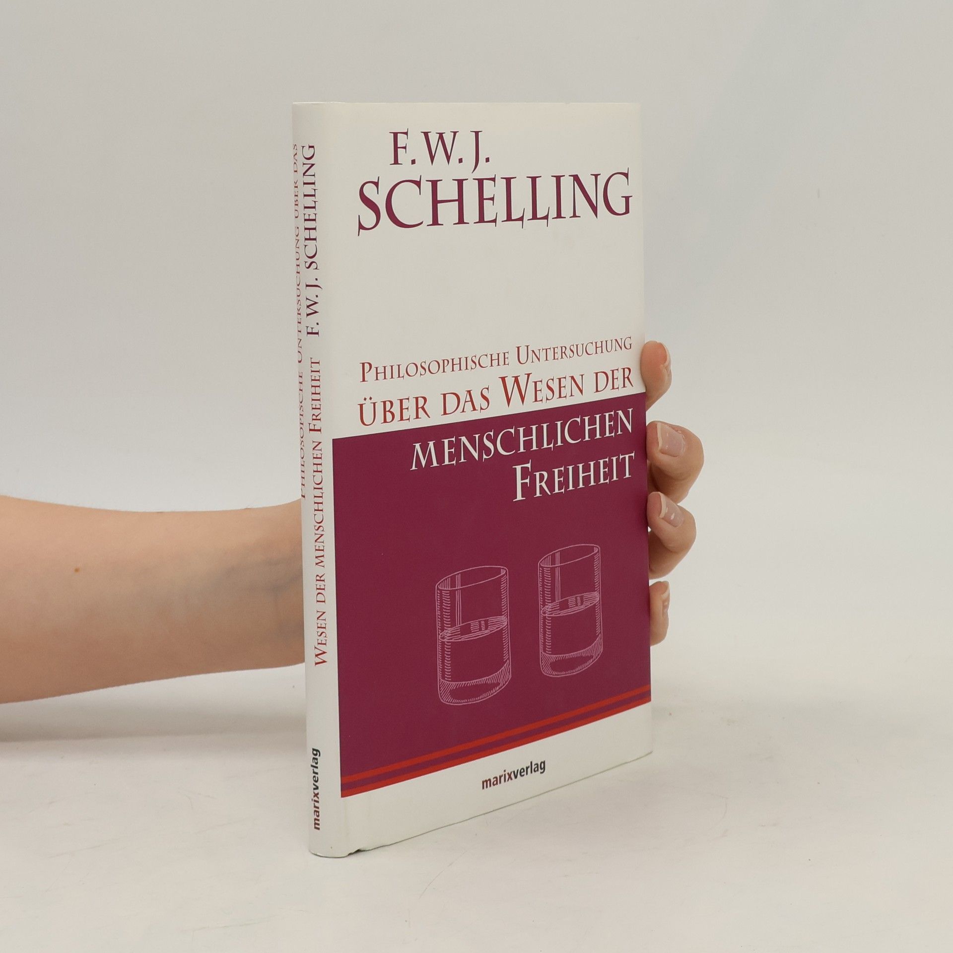 Friedrich Wilhelm Joseph von Schelling Philosophische Untersuchung über das Wesen der menschlichen Freiheit