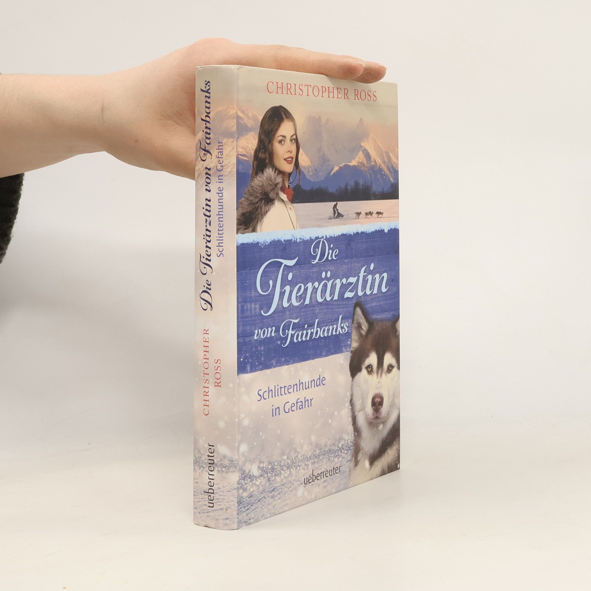 Die Tierärztin von Fairbanks - Schlittenhunde in Gefahr (Die Tierärztin von Fairbanks, Bd. 2)