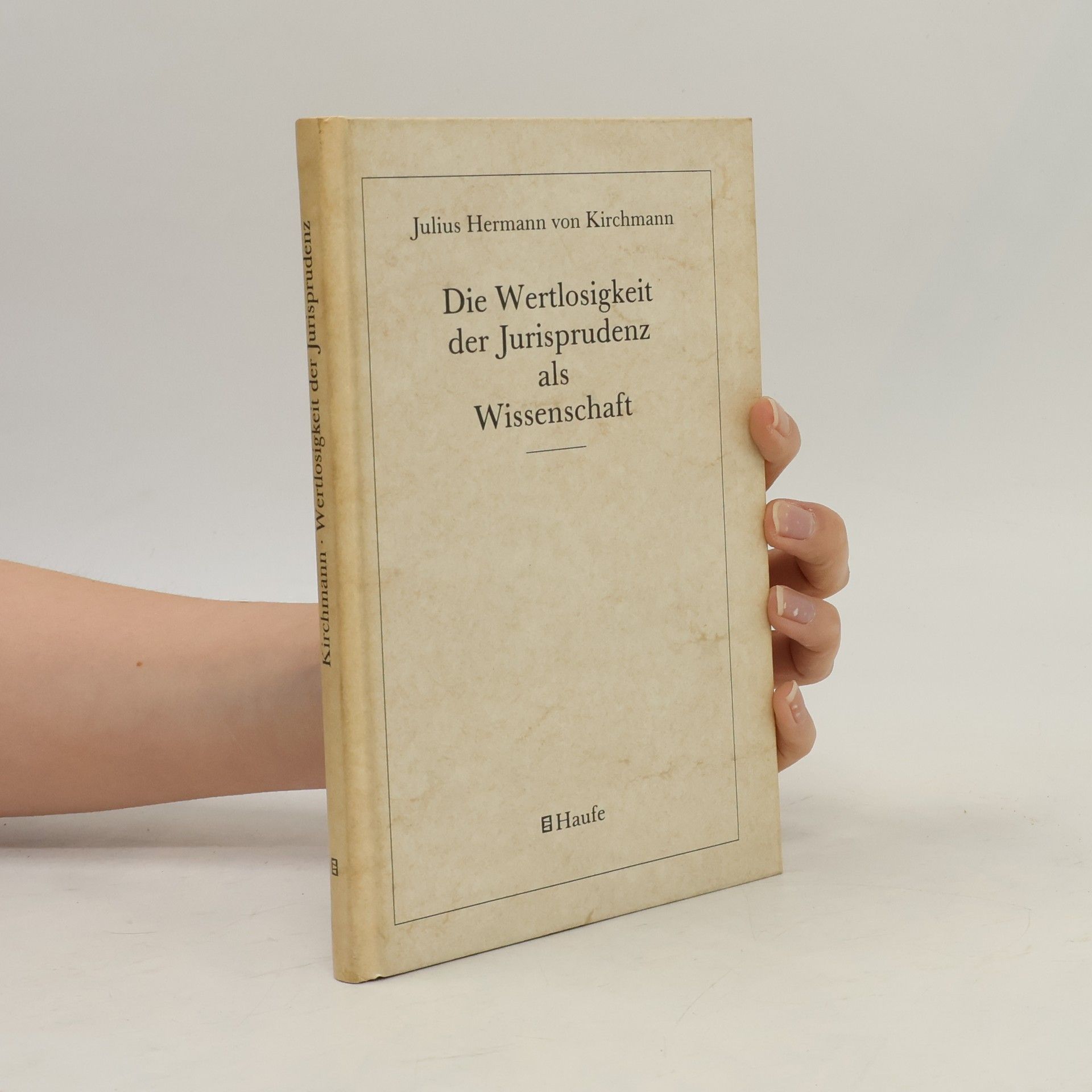 Julius Hermann Von Kirchmann Schriftenreihe Rechtsforschung Klenner: Die Wertlosigkeit der Jurisprudenz als Wissenschaft