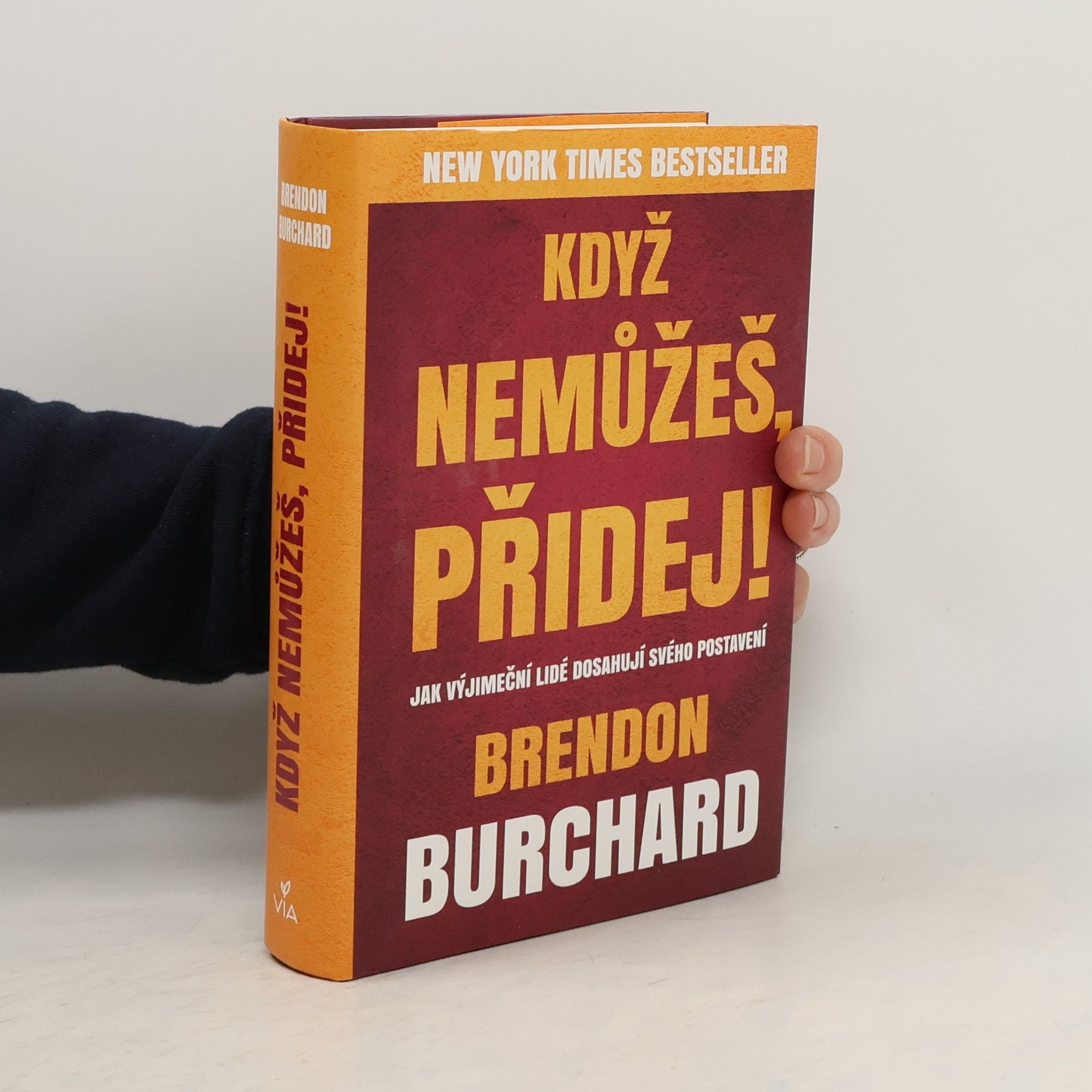 Brendon Burchard Když nemůžeš, přidej!