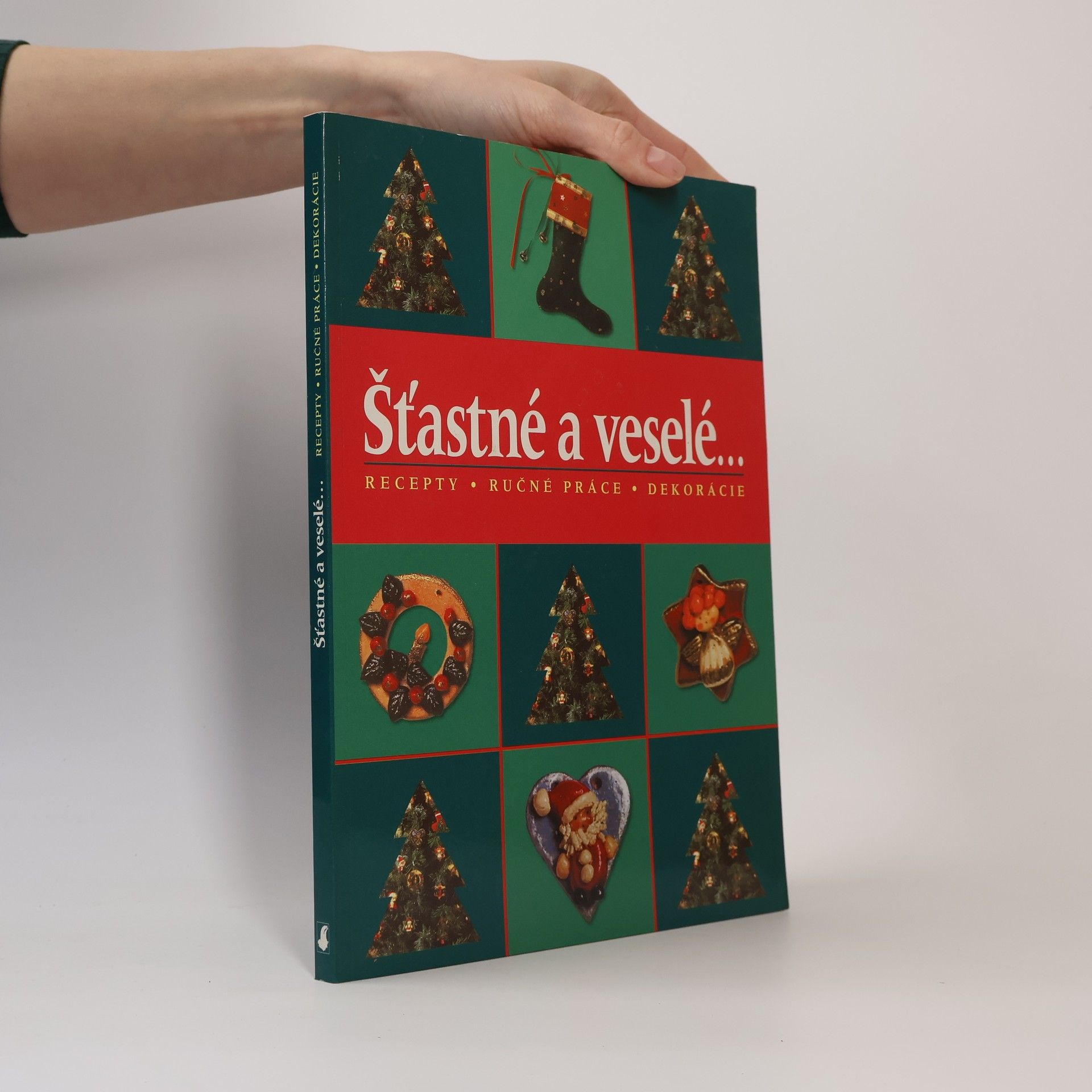 Kolektiv autorů Šťastné a veselé... recepty, ručné práce, dekorácie