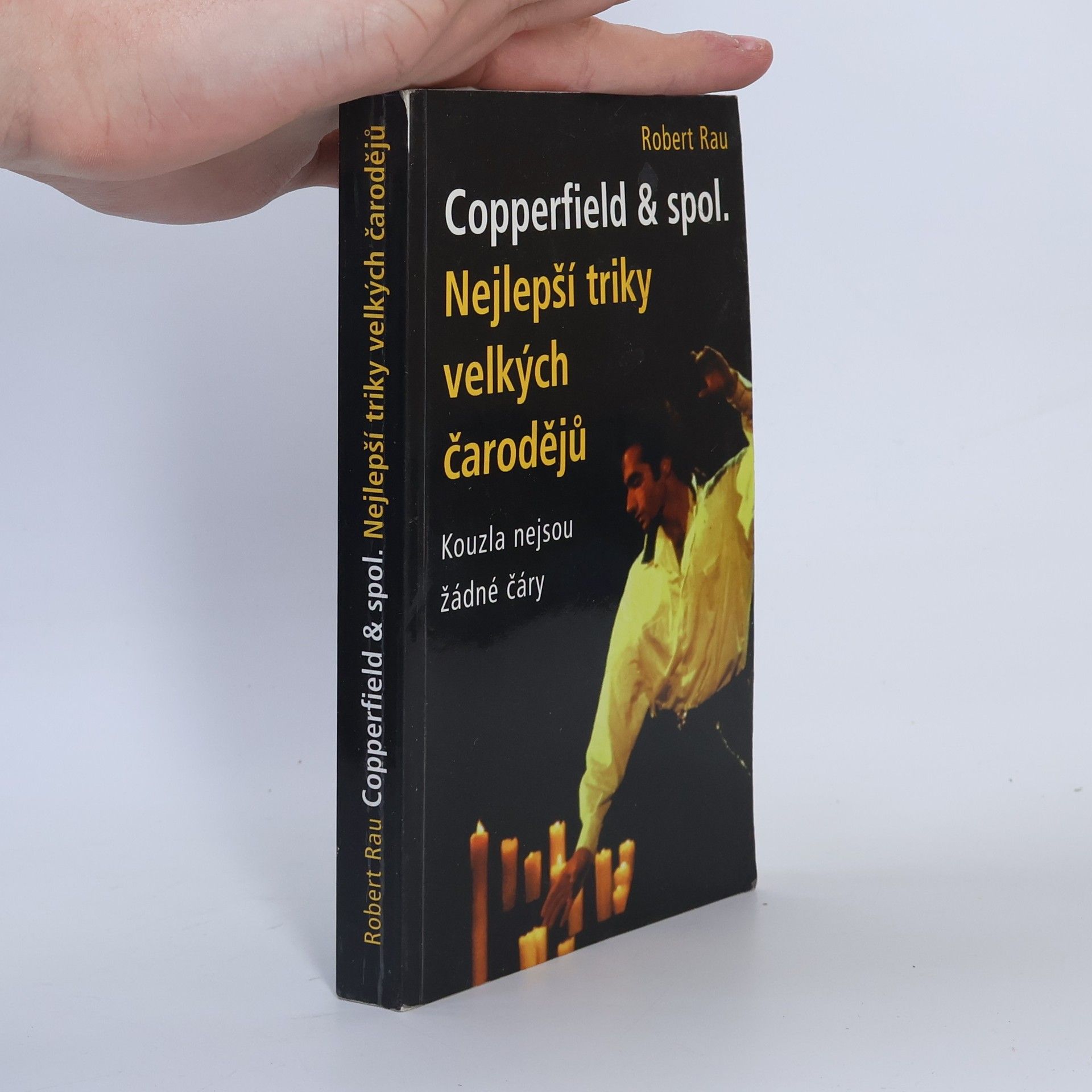 Robert Rau Copperfield & spol. Nejlepší triky velkých čarodějů. Kouzla nejsou žádné čáry