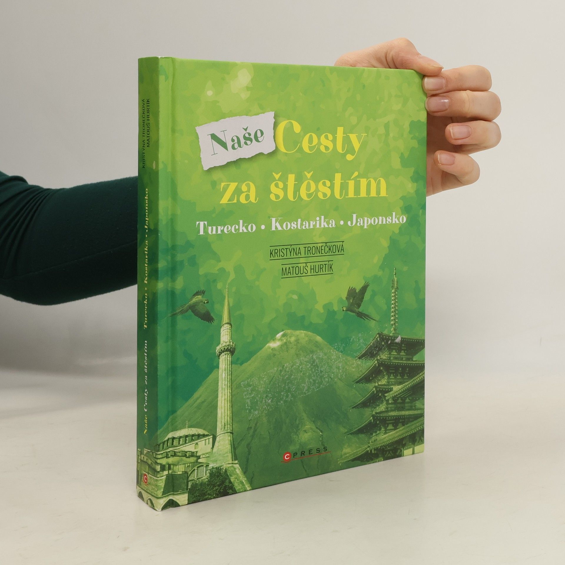 Kristýna Tronečková Naše Cesty za štěstím : Turecko, Kostarika, Japonsko