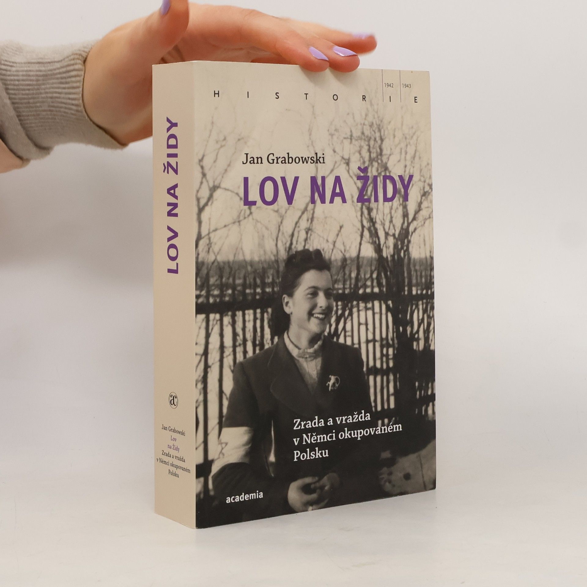 Jan Grabowski Lov na Židy: Zrada a vražda v Němci okupovaném Polsku