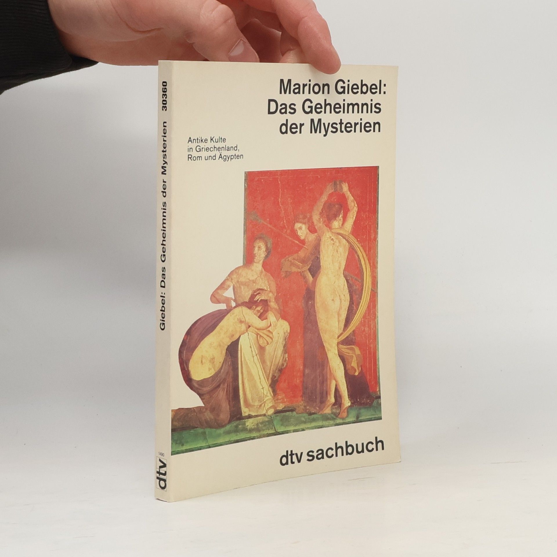 Marion Giebel Das Geheimnis der Mysterien. Antike Kulte in Griechenland, Rom und Ägypten