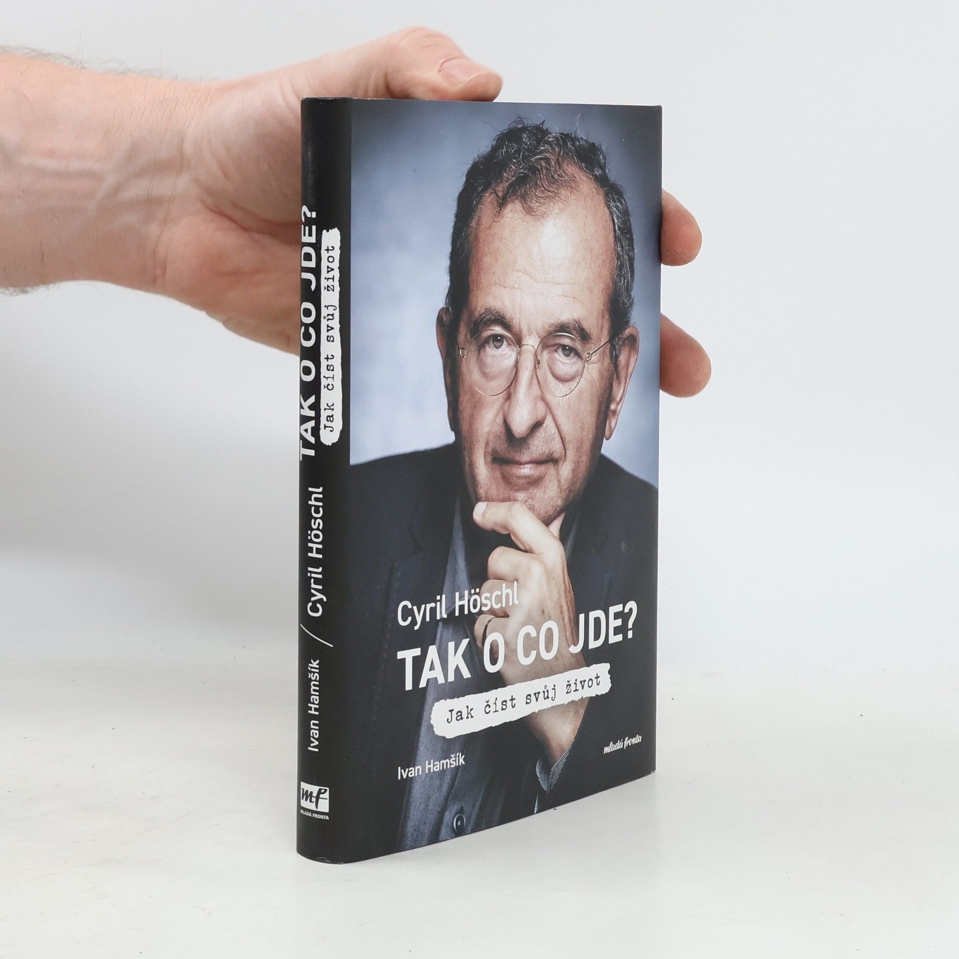 Cyril Höschl Tak o co jde? Jak číst svůj život