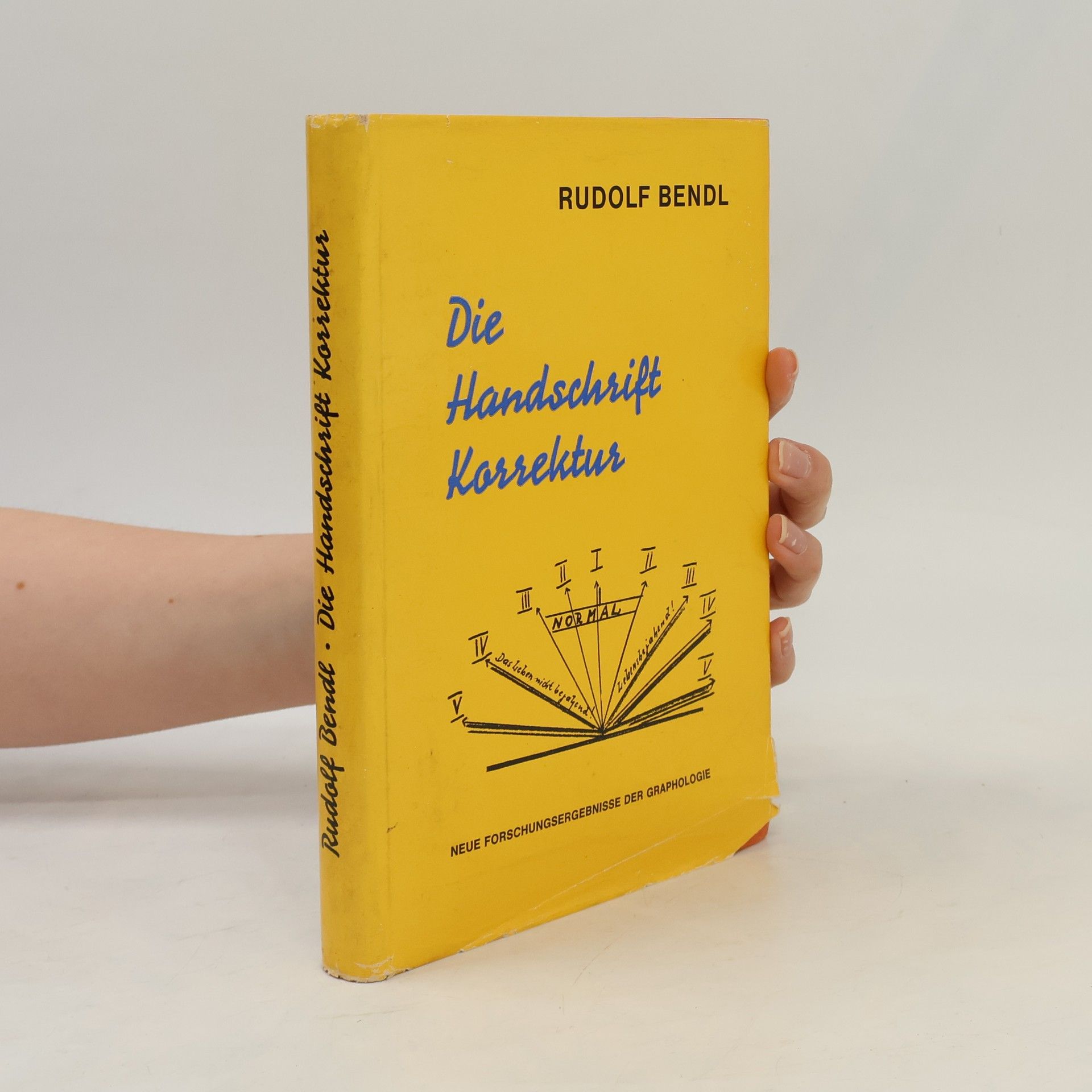 Rudolf Bendl Die Handschrift-Korrektur oder Neue Wege der Graphologie