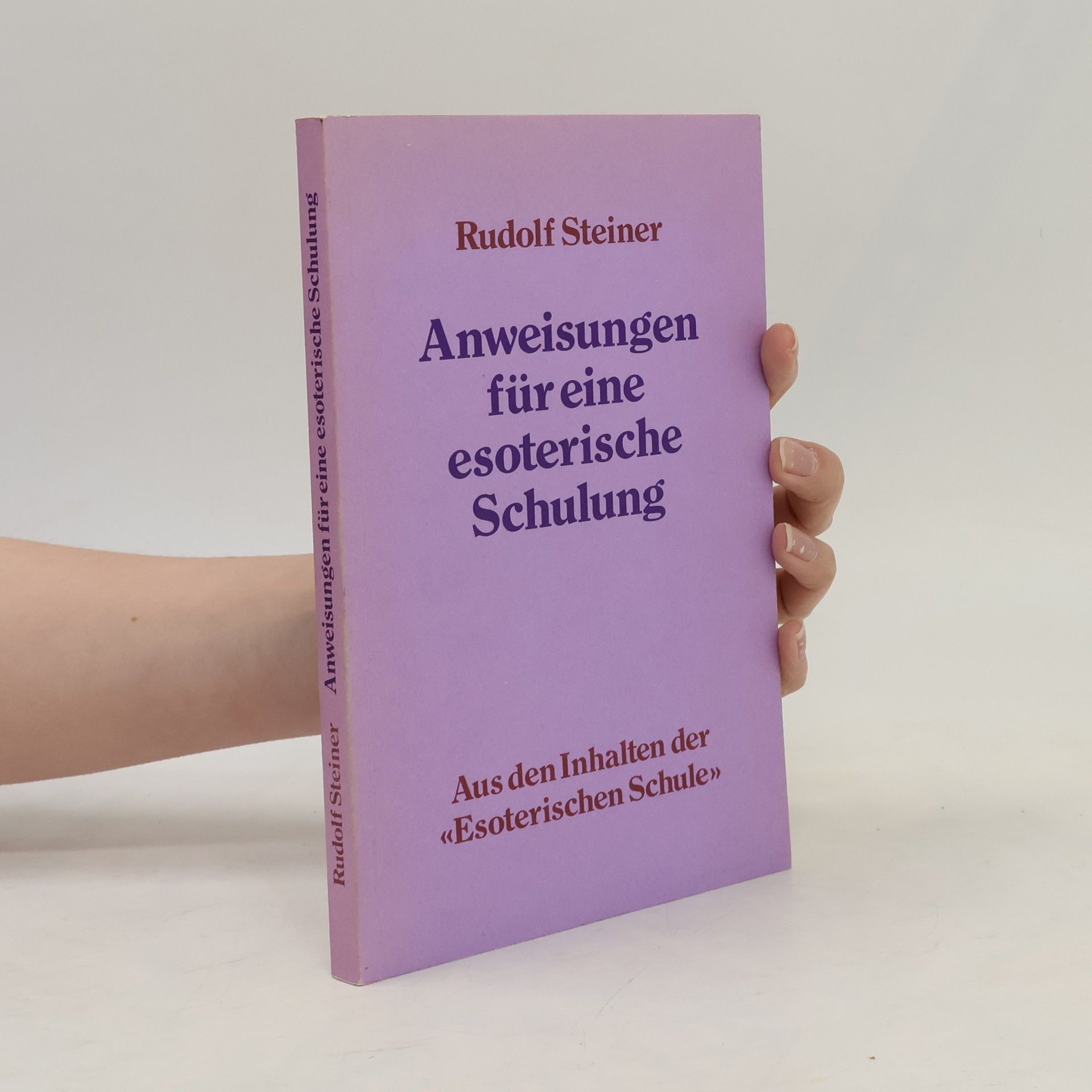 Rudolf Steiner Anweisungen für eine esoterische Schulung