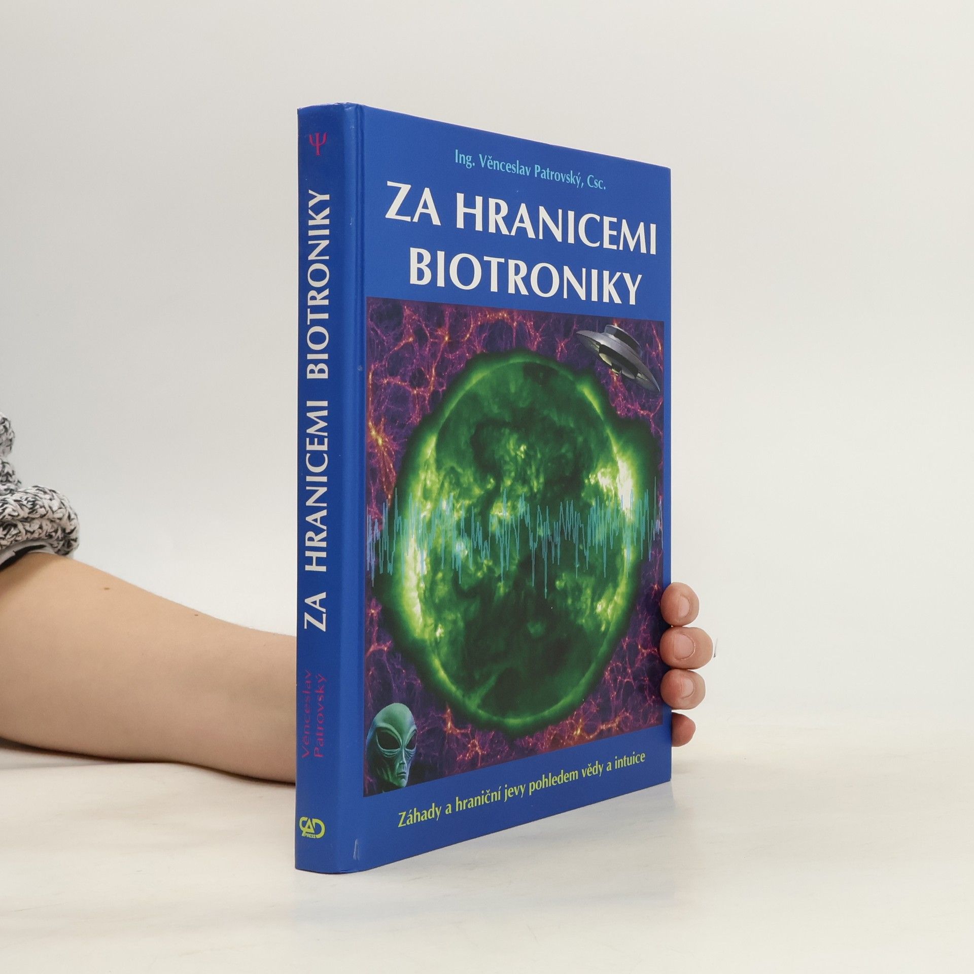 Věnceslav Patrovský Za hranicemi biotroniky: Záhady a hraniční jevy pohledem vědy a intuice