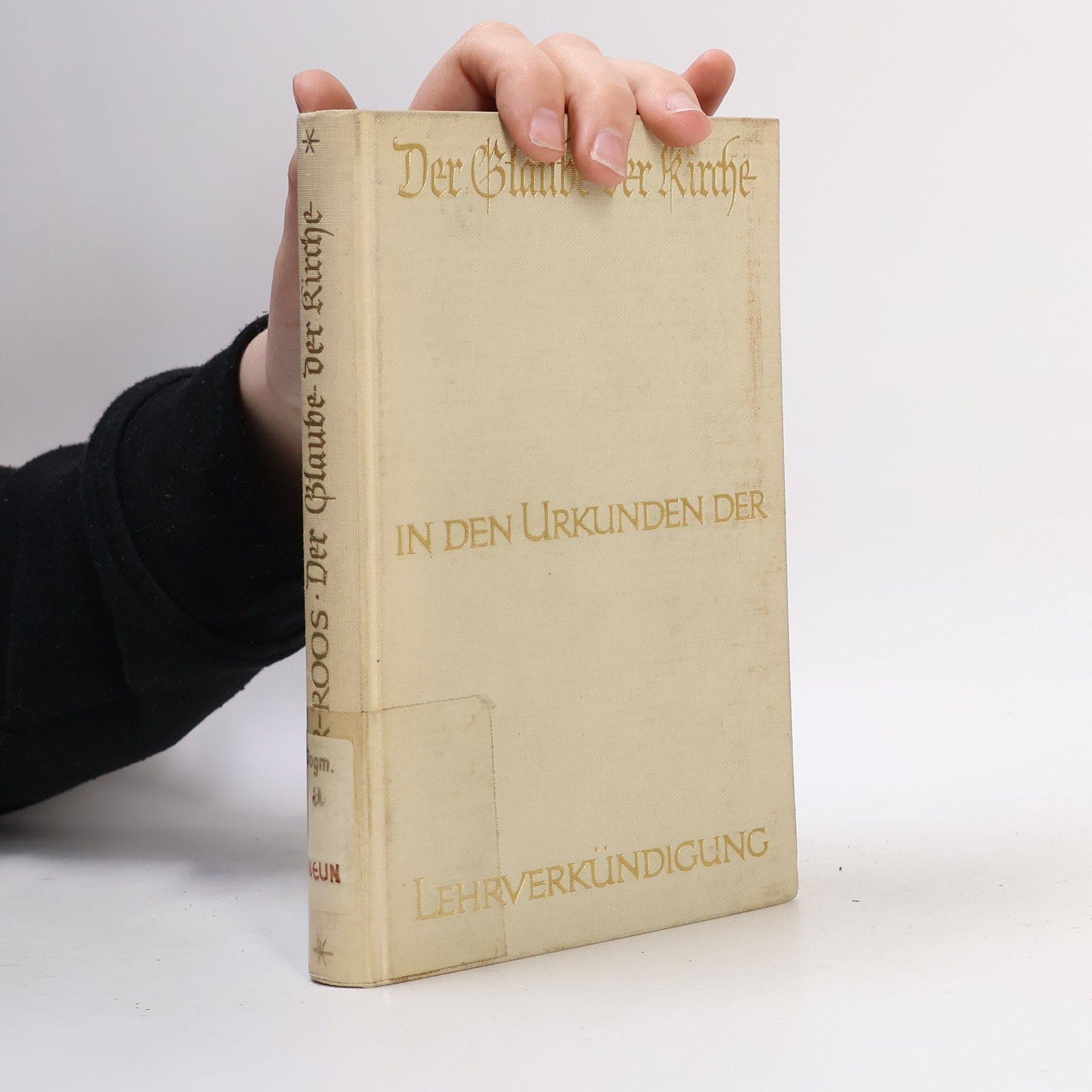 Heinrich Roos Der Glaube- der Kirche in den Urkunden der Lehrverkündigung
