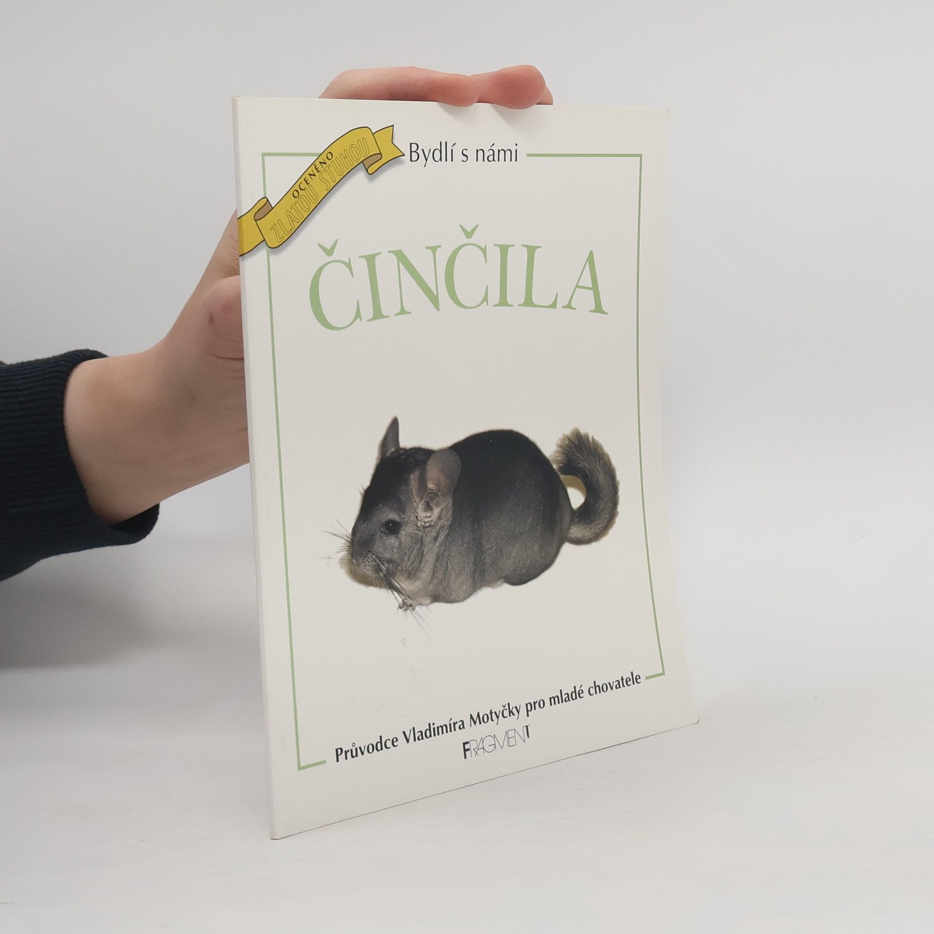 Vladimír Motyčka Bydlí s námi činčila. Průvodce Vladimíra Motyčky pro mladé chovatele