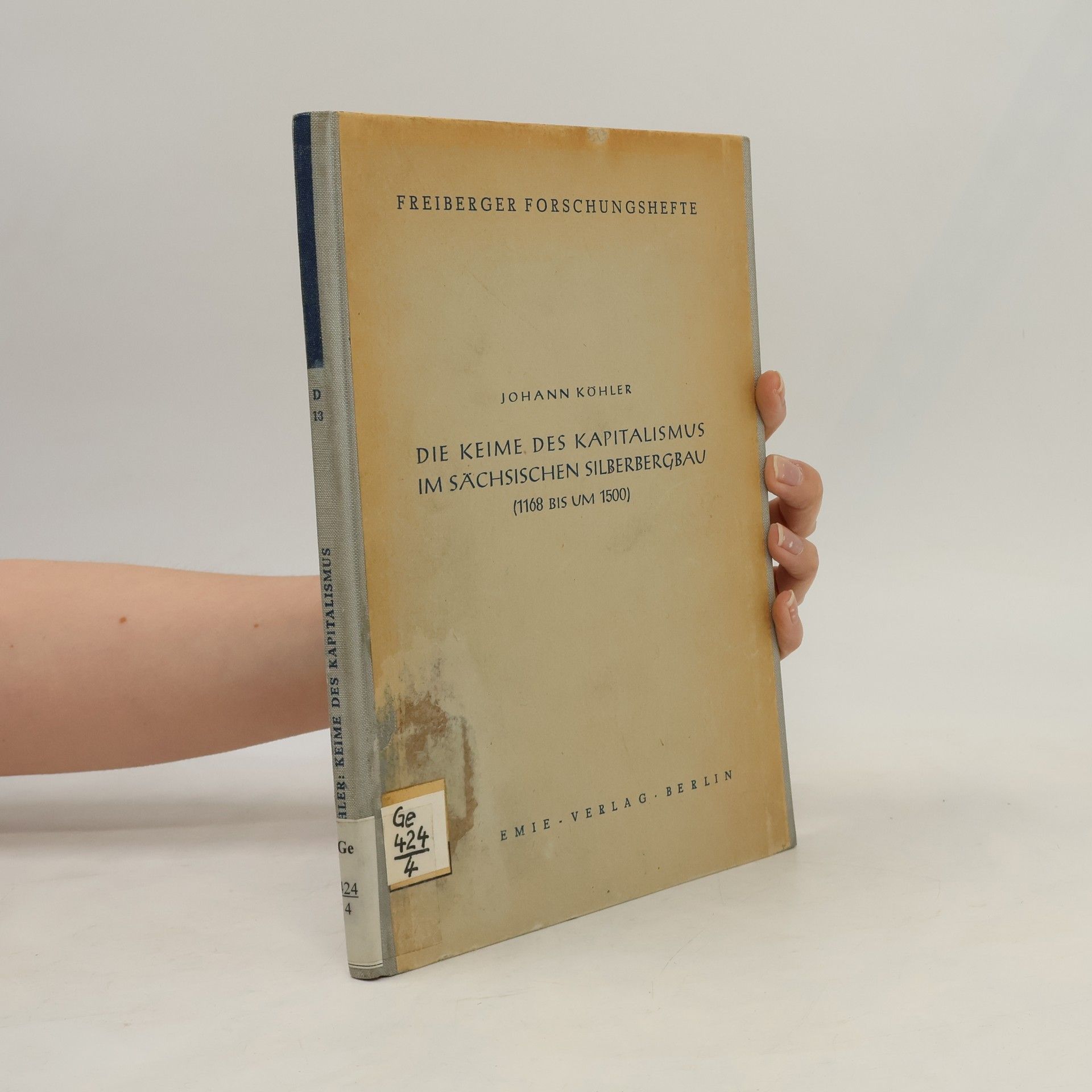 Johann Köhler Die Keime des Kapitalismus im sächsischen Silberbergbau (1168 bis um 1500)