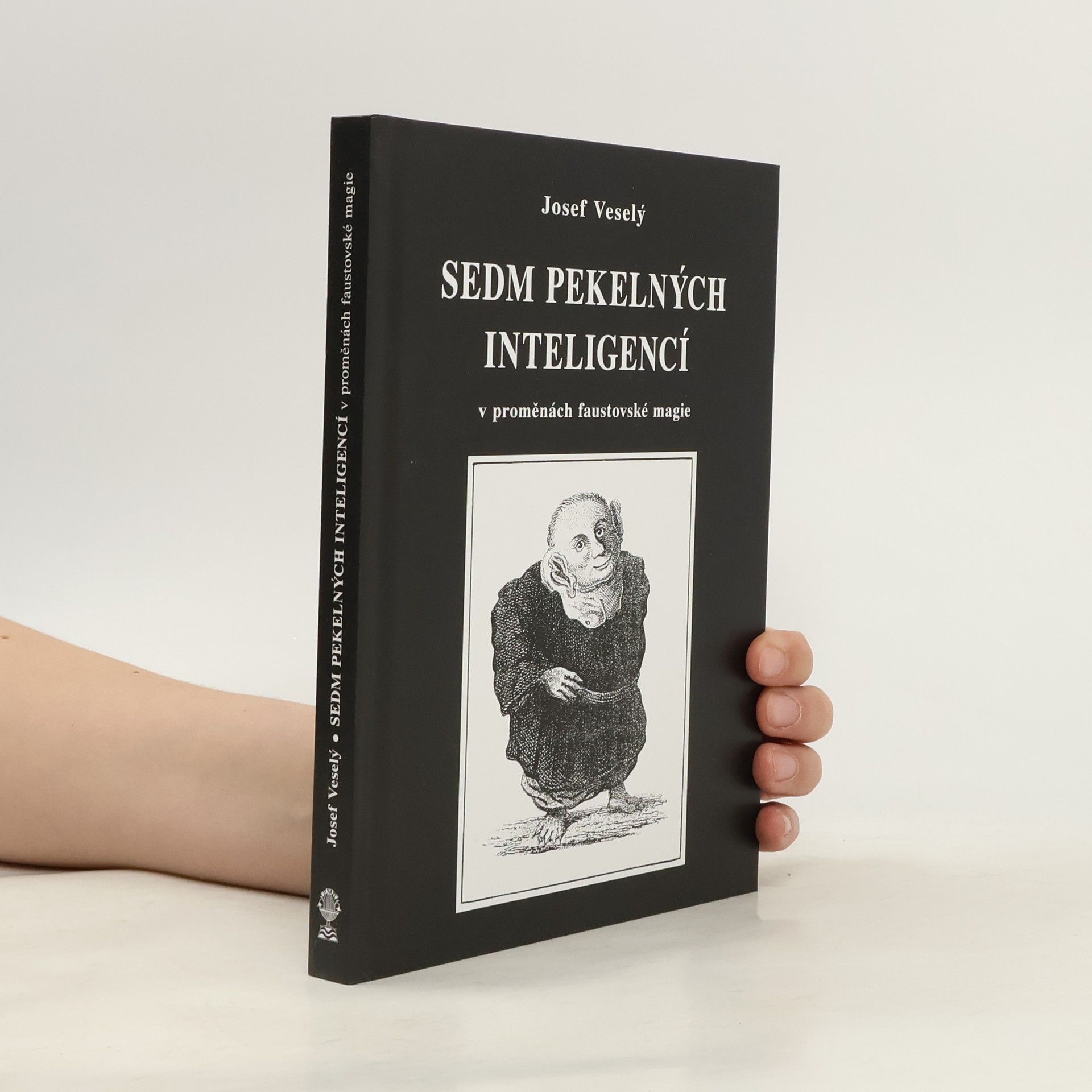 Josef Veselý Sedm pekelných inteligencí v proměnách faustovské magie