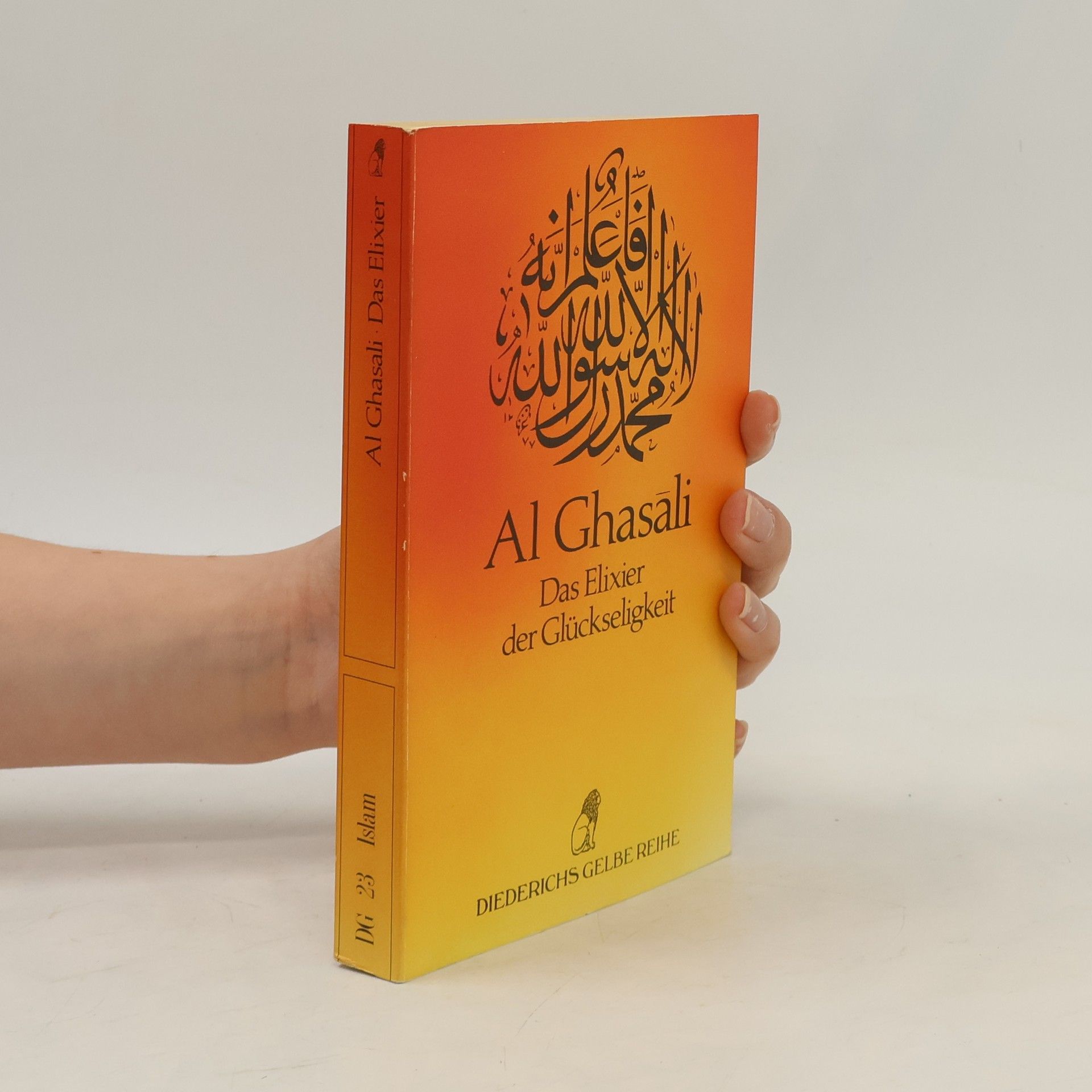 Abū-Ḥāmid Muḥammad Ibn-Muḥammad al- Ġazzālī Diederichs Gelbe Reihe - 23: Das Elixier der Glückseligkeit