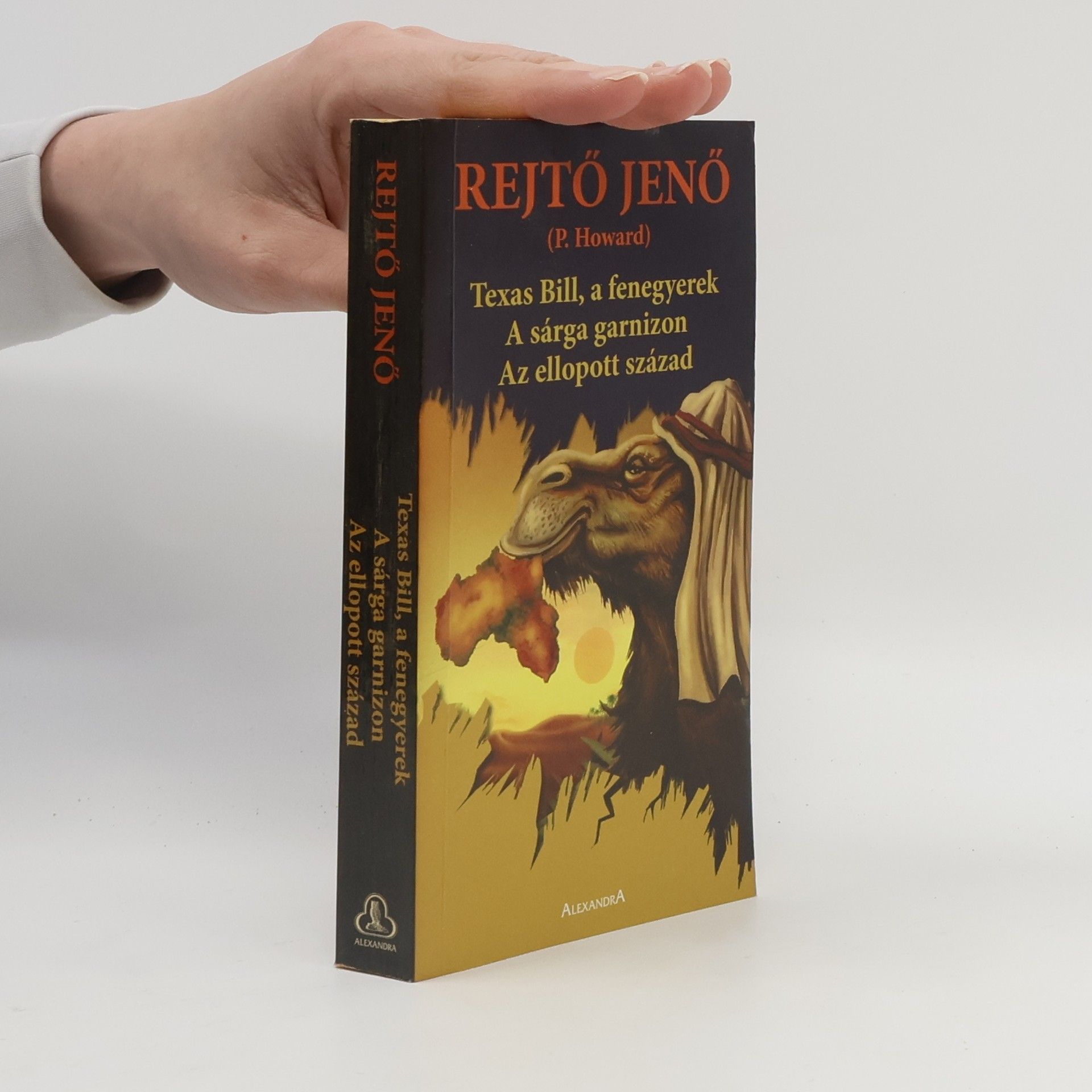 Rejtő Jenő Texas Bill, a fenegyerek ; A Sárga Garnizon ; Az ellopott század