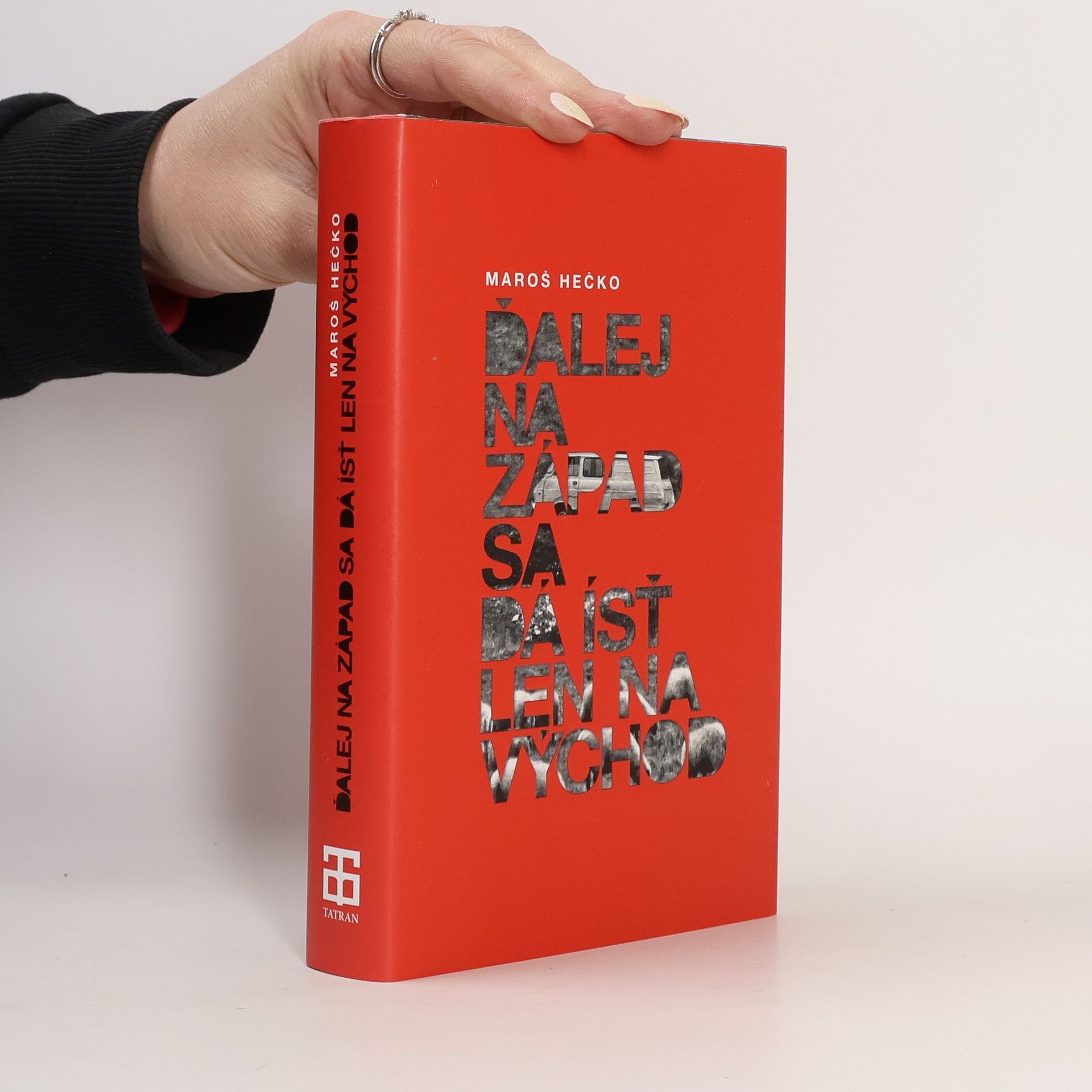 Maroš Hečko Ďalej na Západ sa dá ísť len na Východ