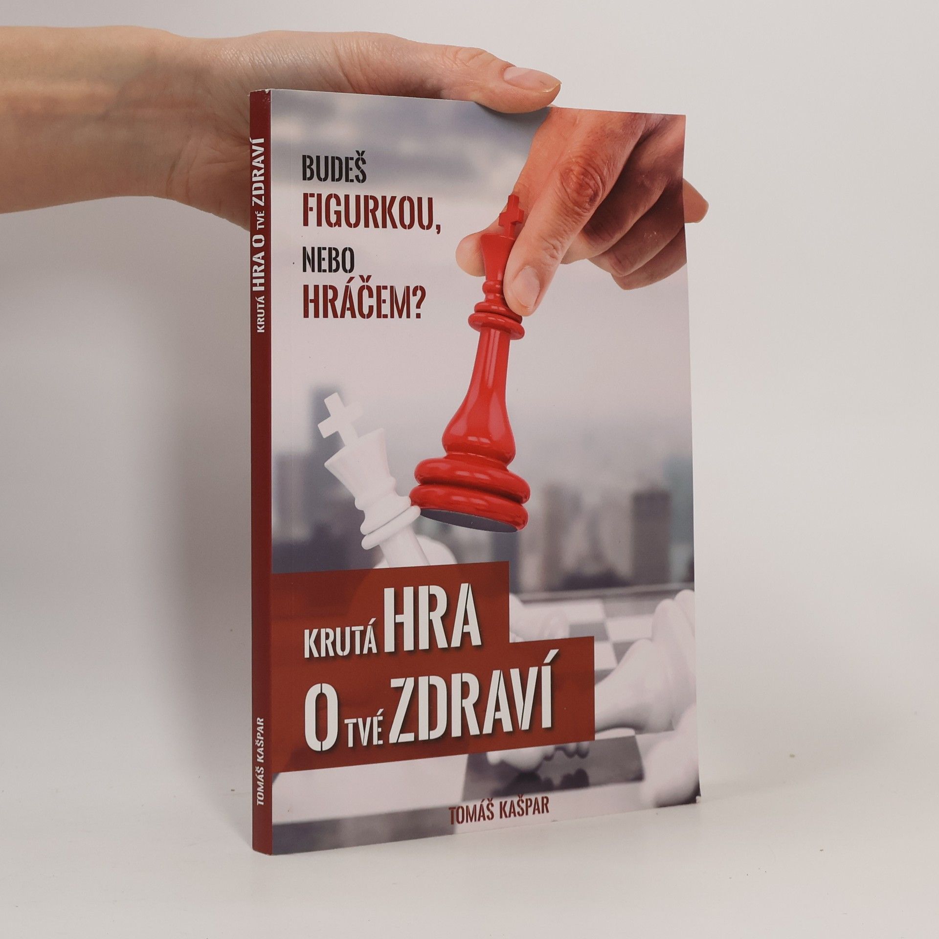 Tomáš Kašpar Krutá hra o tvé zdraví. Budeš figurkou, nebo hráčem?
