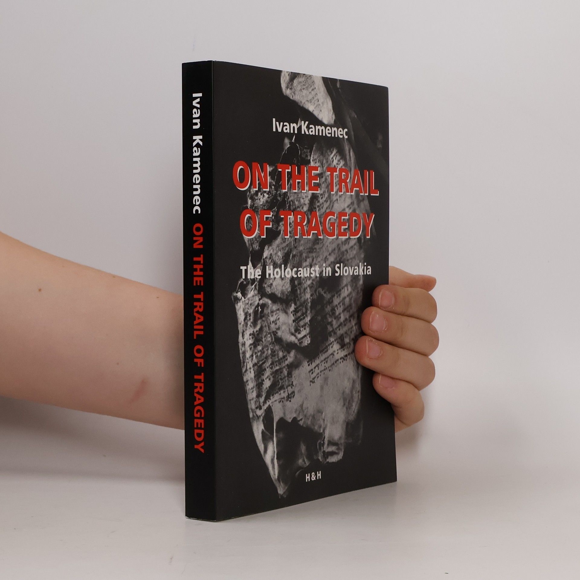 Ivan Kamenec On the Trail of Tragedy. The Holocaust in Slovakia