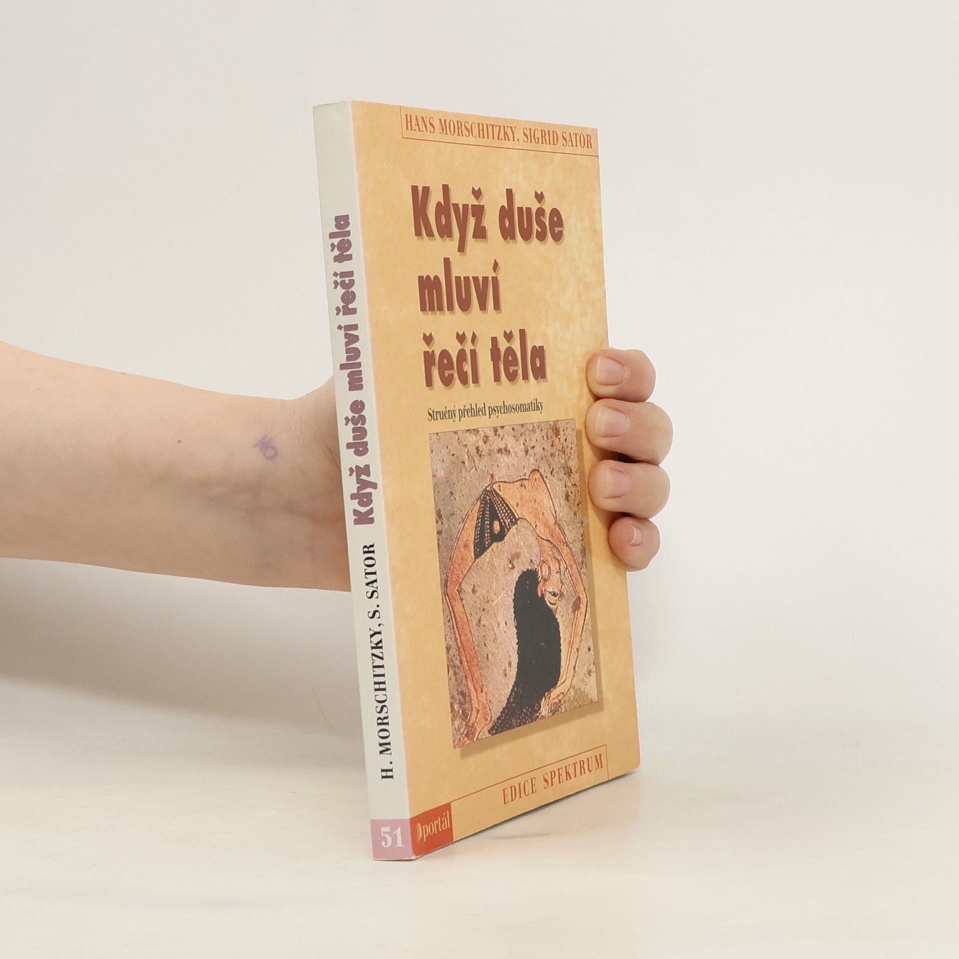 Hans Morschitzky Když duše mluví řečí těla: Stručný přehled psychosomatiky