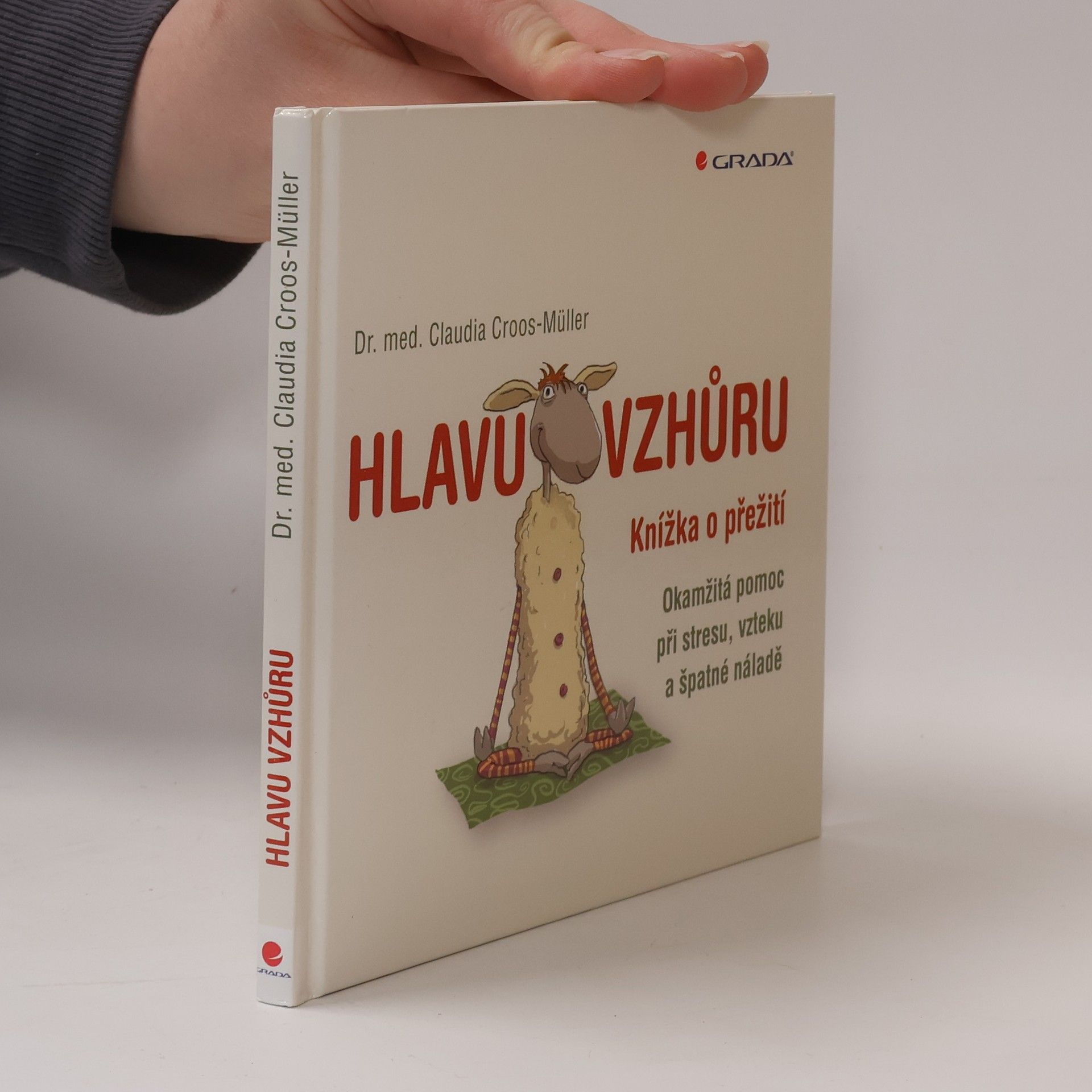 Claudia Cross-Müller Hlavu vzhůru: Knížka o přežití : okamžitá pomoc při stresu, vzteku a špatné náladě