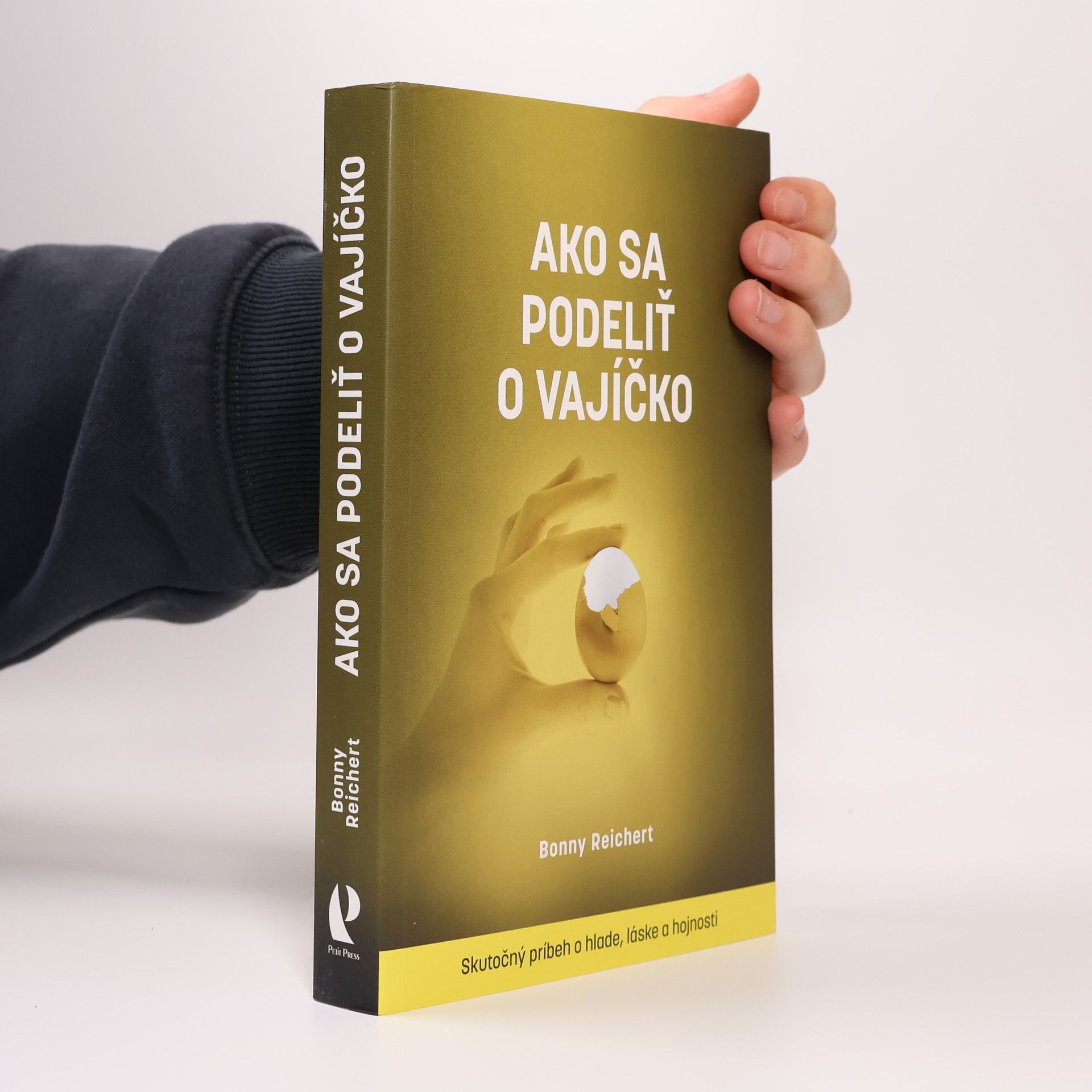 Bonnie Reichert Ako sa podeliť o vajíčko. Skutočný príbeh o hlade, láske a hojnosti