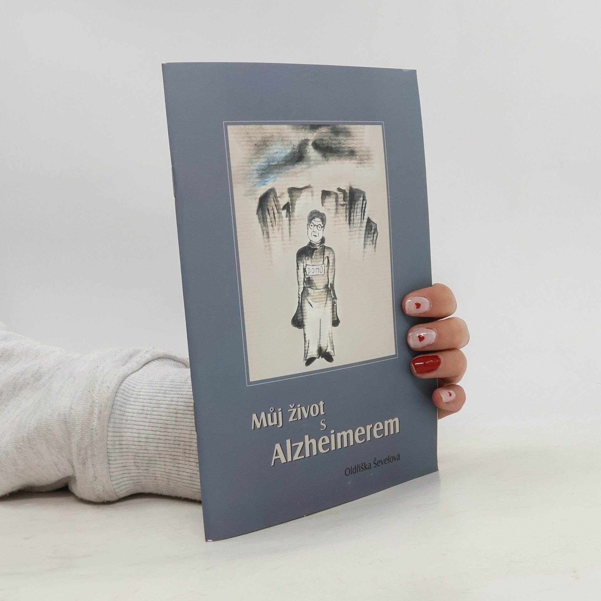 Oldřiška Ševelová Můj život s Alzheimerem a pár povídek navíc--