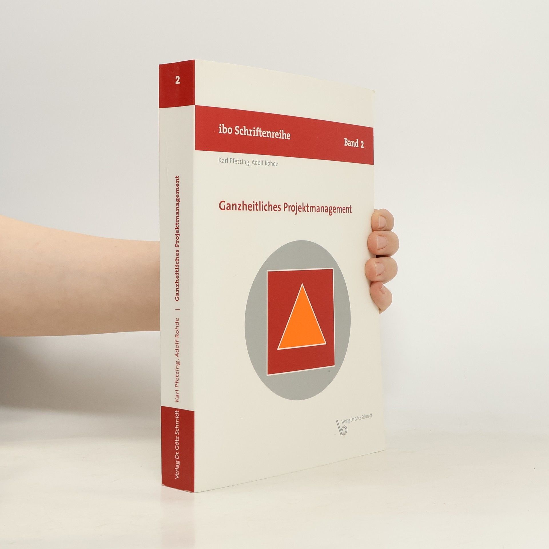 Karl Pfetzing ibo Schriftenreihe - 2: Ganzheitliches Projektmanagement