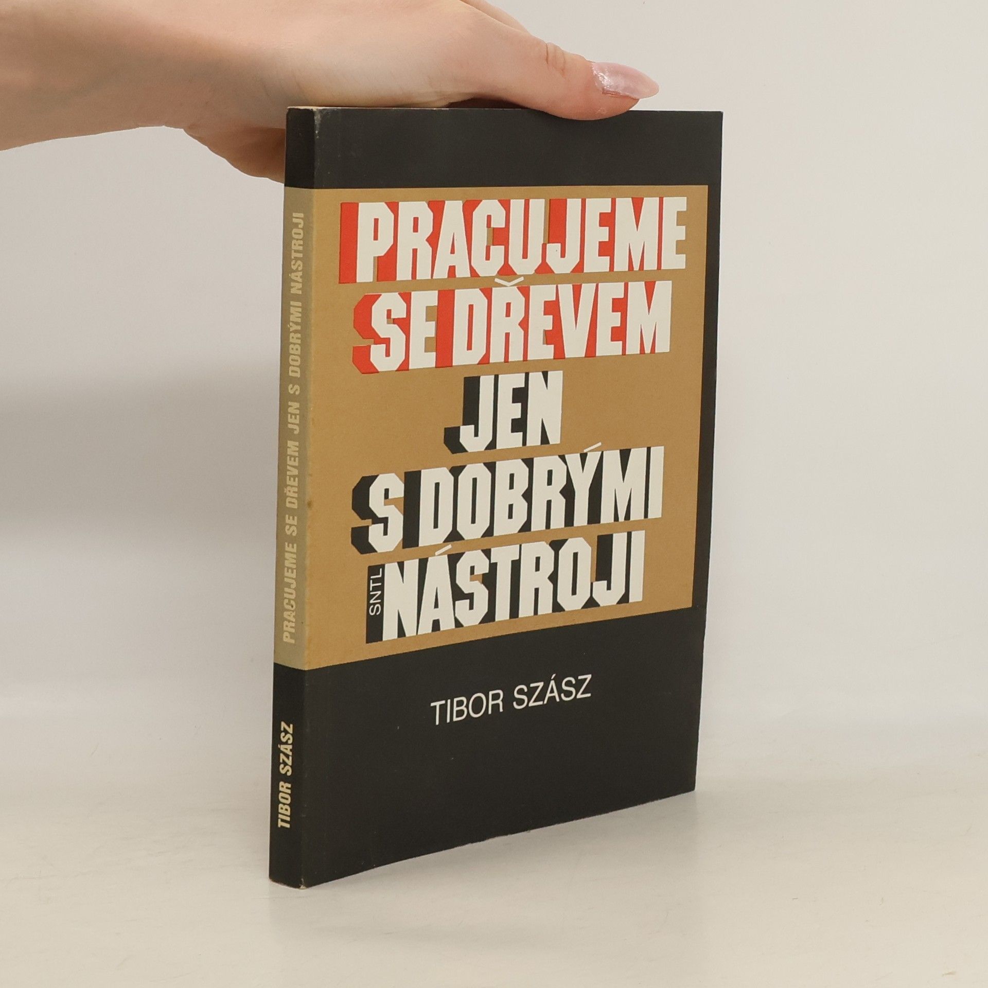 Szász Tibor Pracujeme se dřevem jen s dobrými nástroji