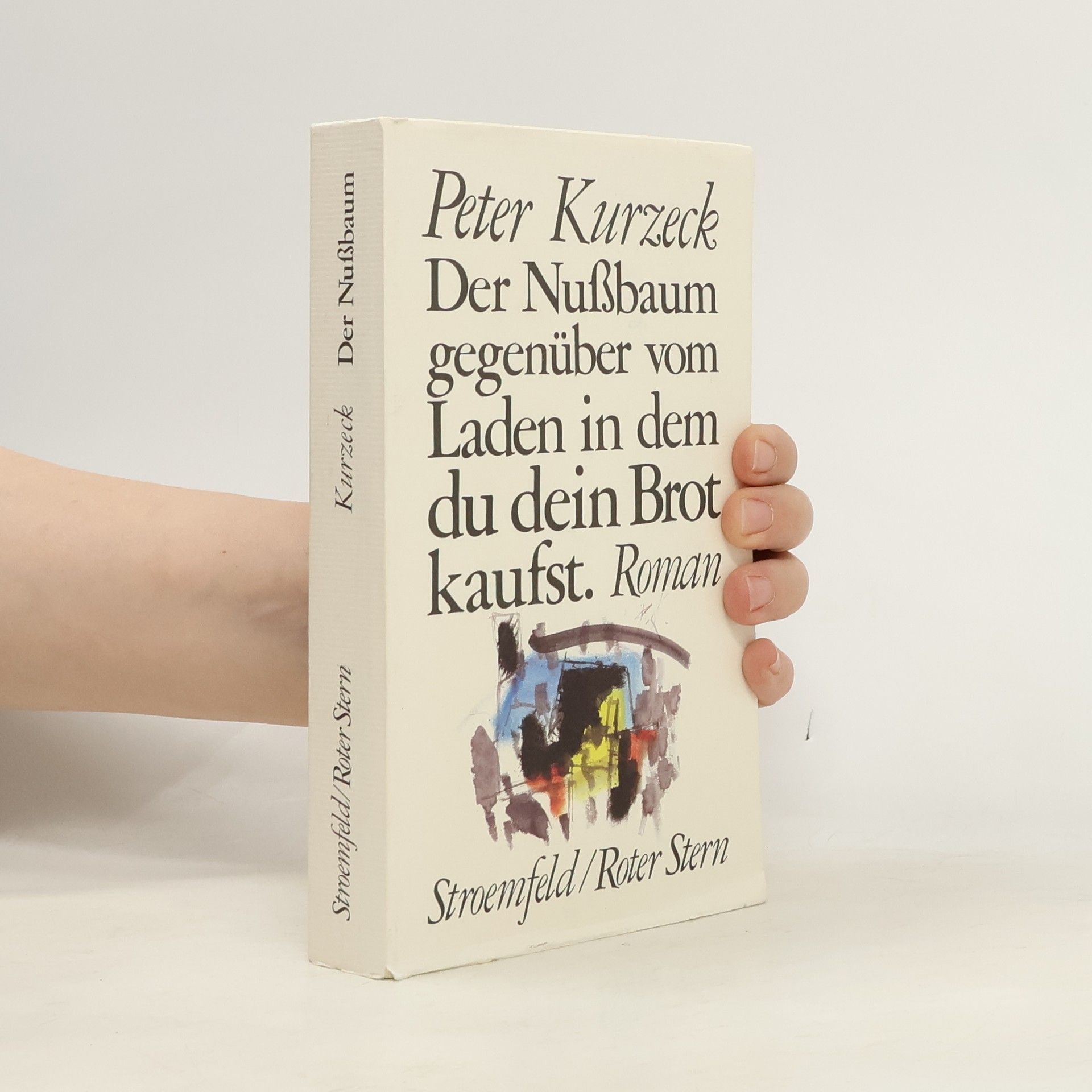 Peter Kurzeck Nussbaum gegenüber vom Laden, in dem du dein Brot kaufst