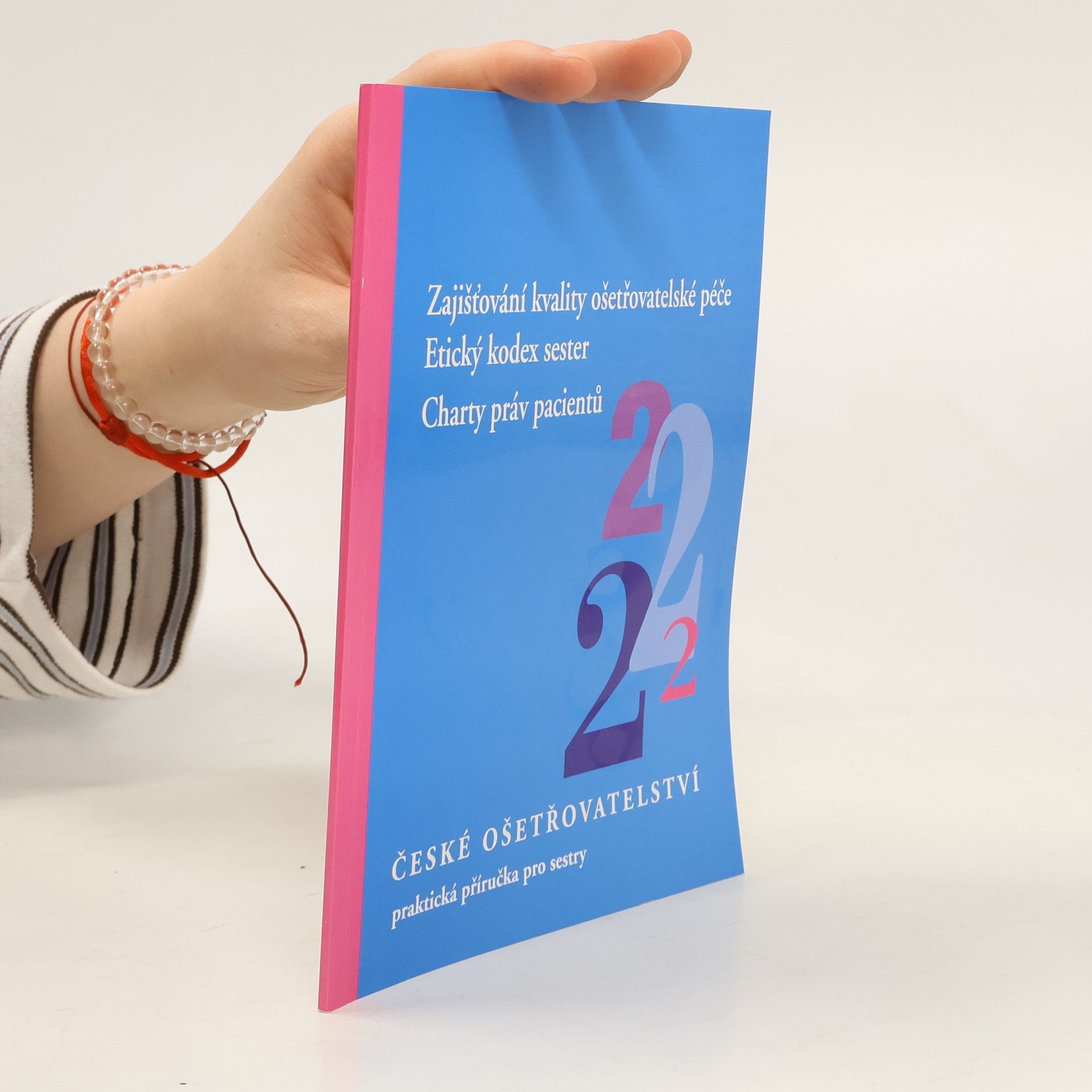 Autorenkollektiv České ošetřovatelství 2: Zajišťování kvality ošetřovatelské péče ; Etický kodex sester ; Charty práv pracientů