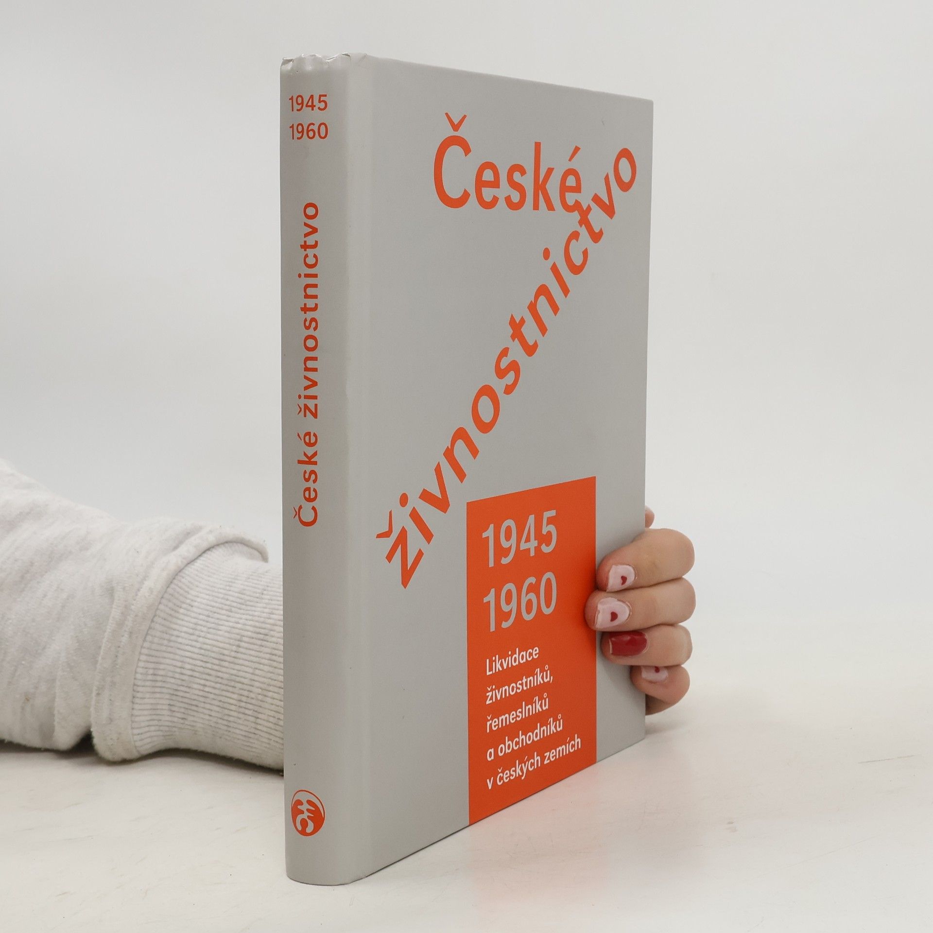 Pavel Marek České živnostnictvo v letech 1945–1960: Likvidace živnostníků, řemeslníků a obchodníků v českých zemích