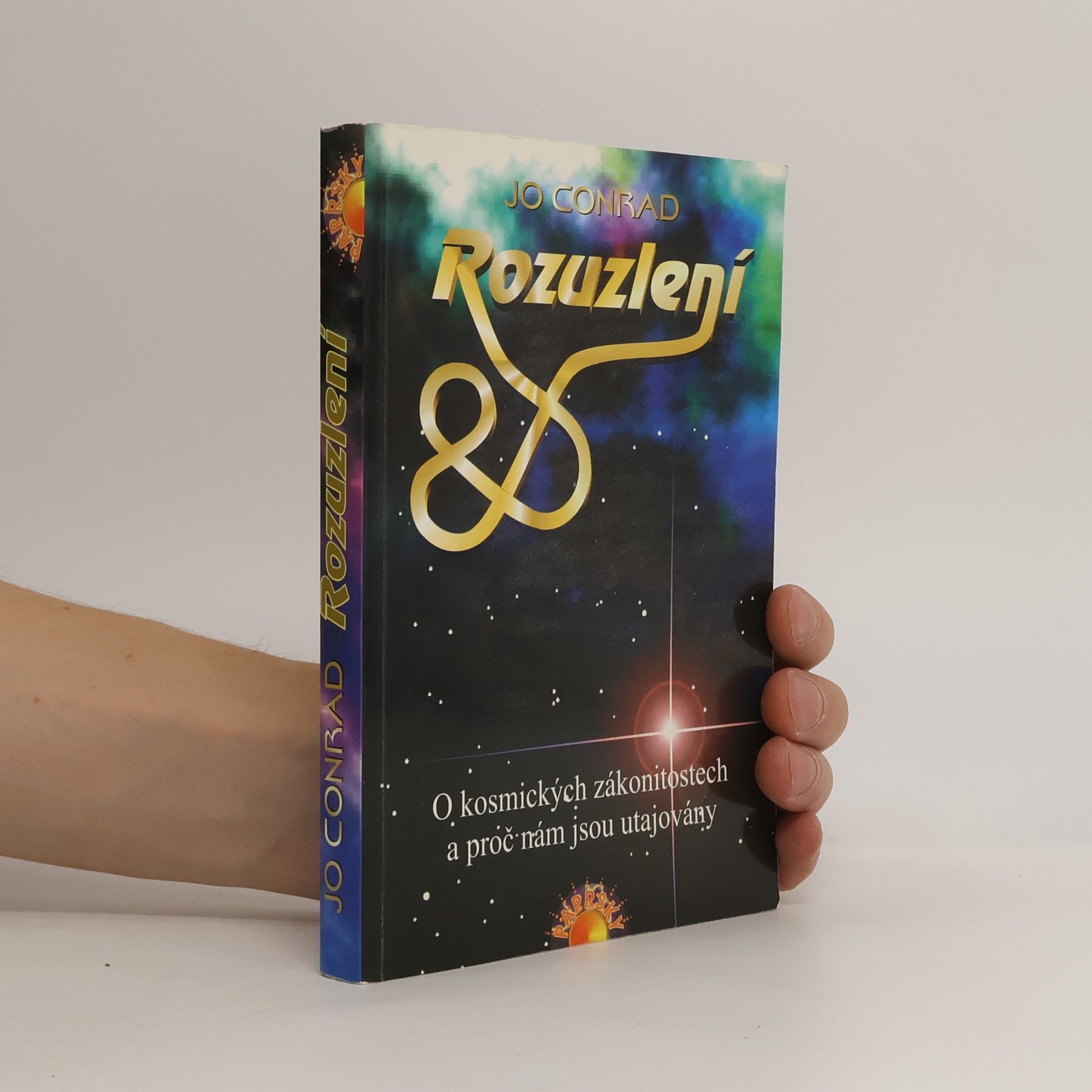 Jo Conrad Rozuzlení. O kosmických zákonitostech a proč nám jsou utajovány