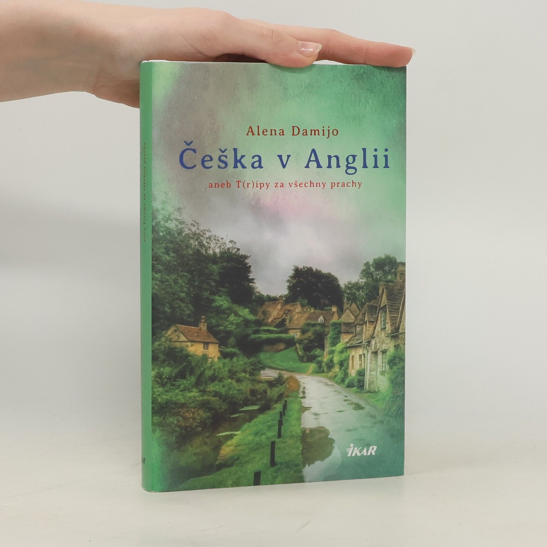 Alena Damijo Češka v Anglii aneb T(r)ipy za všechny prachy