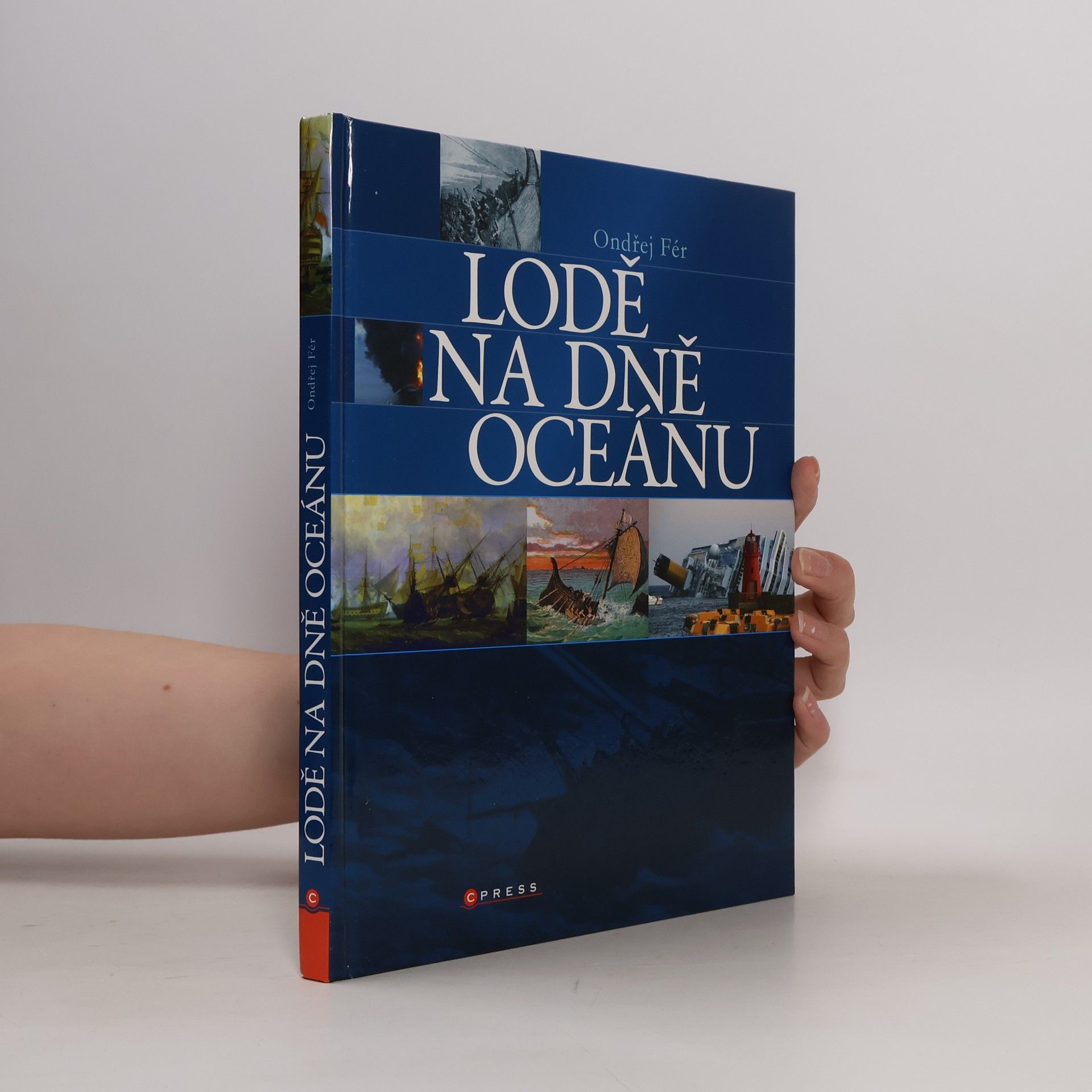 Ondřej Fér Lodě na dně oceánu: námořní záhady a katastrofy od středověku do současnosti