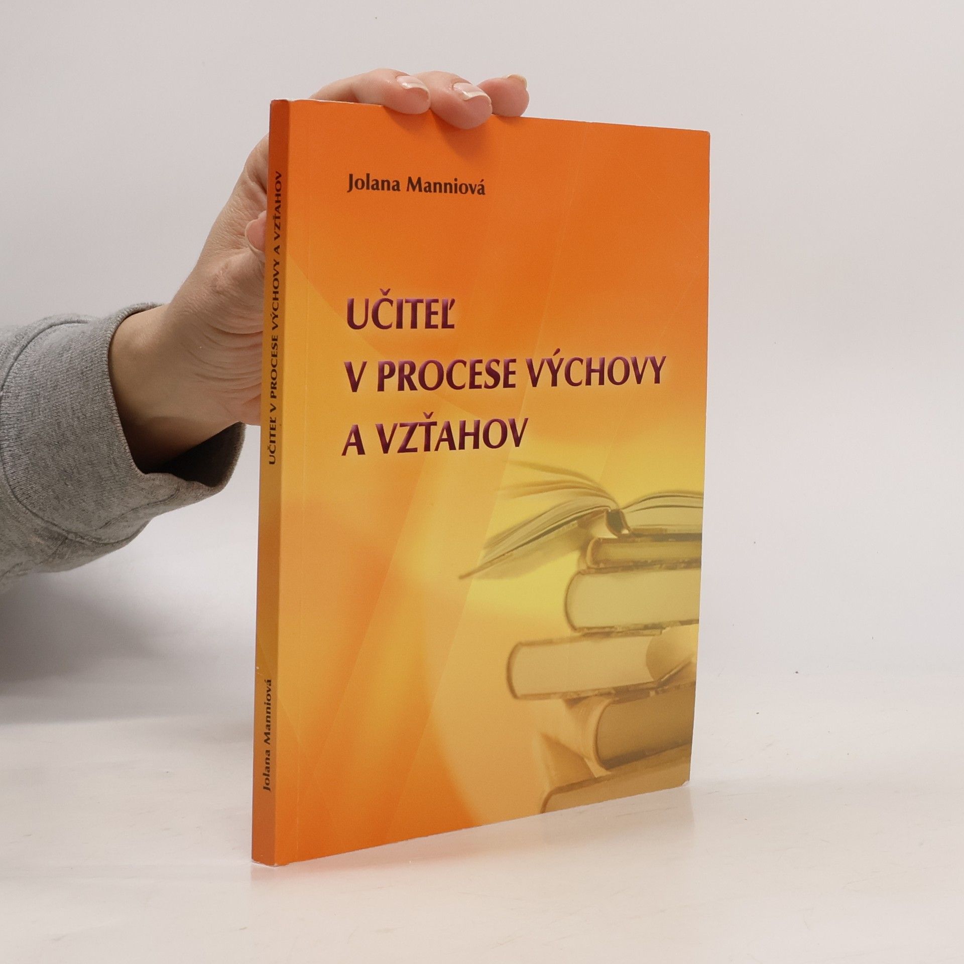 Jolana Manniová Učiteľ v procese výchovy a vzťahov