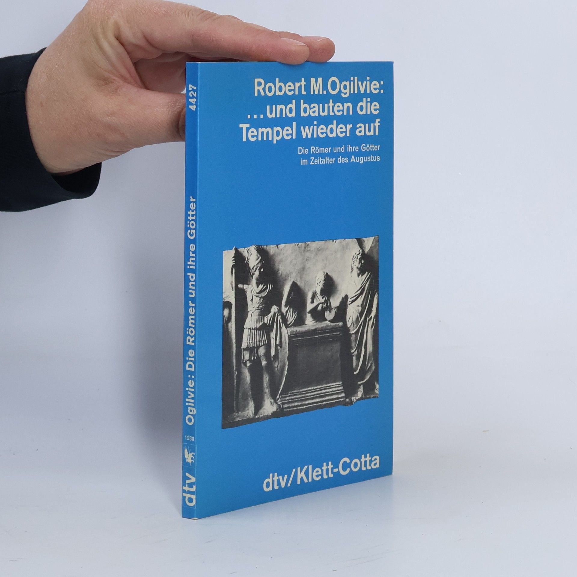Robert M. Ogilvie Und bauten die Tempel wieder auf. Die Römer u. ihre Götter im Zeitalter d. Augustus
