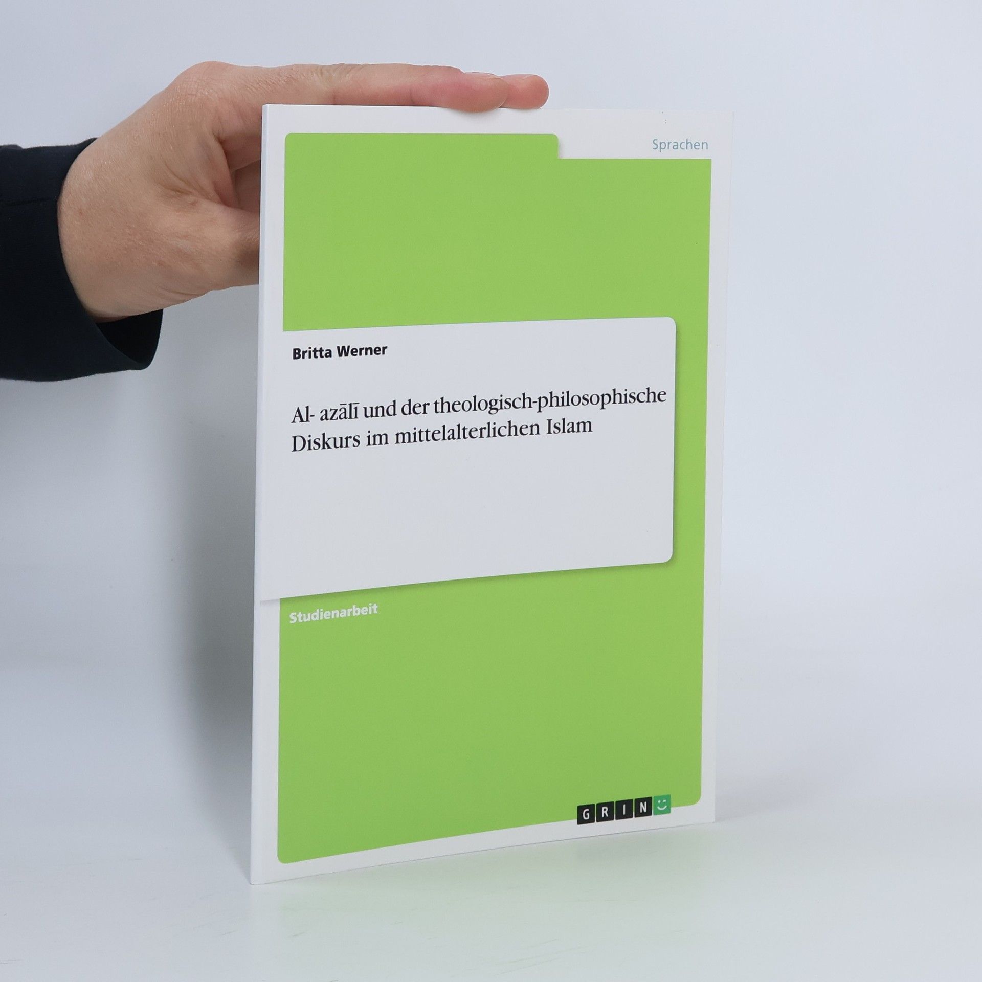 Britta Werner Al-azālī und der theologisch-philosophische Diskurs im mittelalterlichen Islam