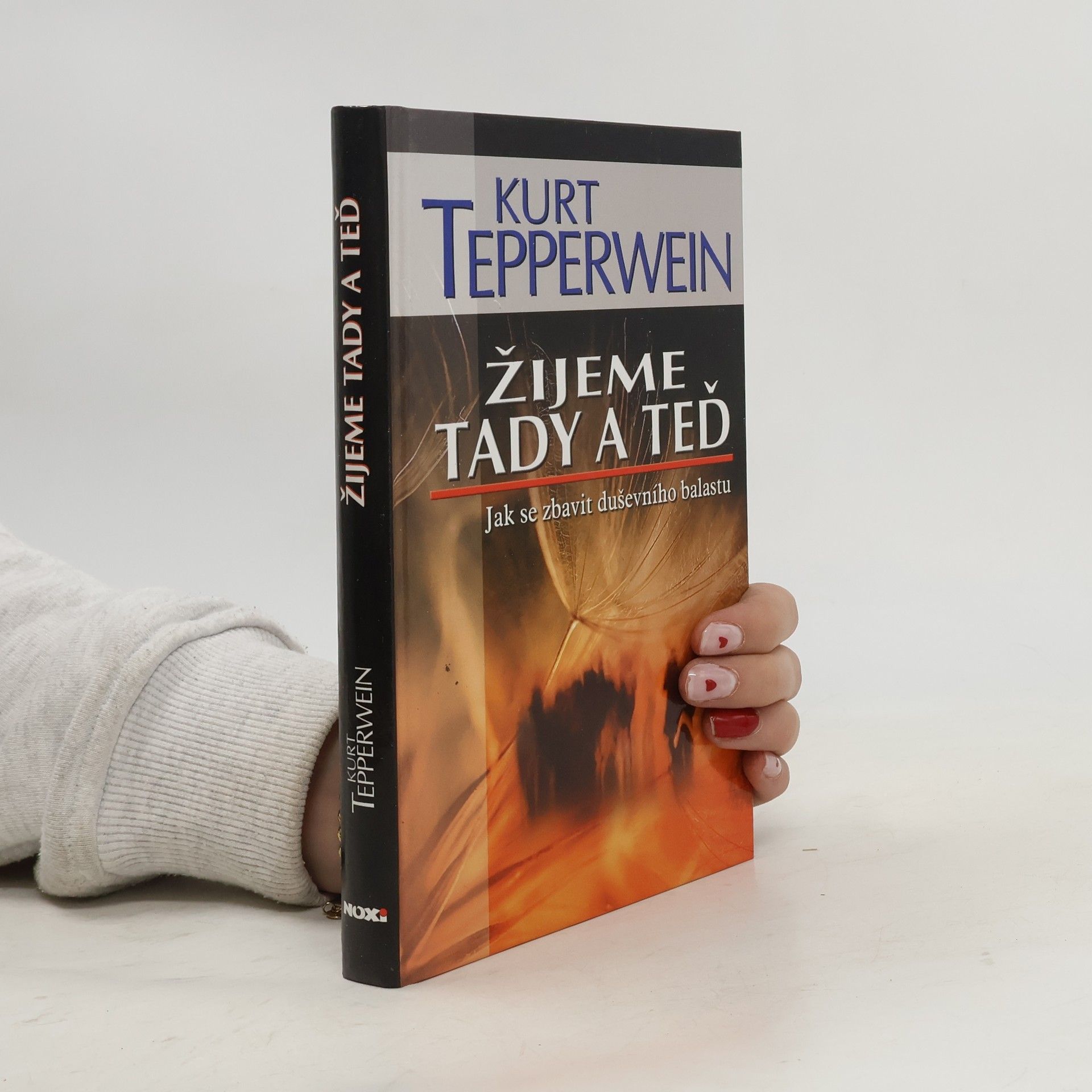 Kurt Tepperwein Žijeme tady a teď : jak se zbavit duševního balastu