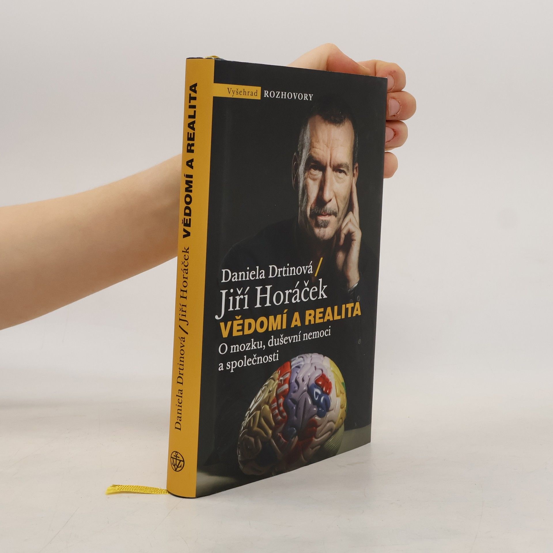 Jiří Horáček Vědomí a realita. O mozku, duševní nemoci a společnosti
