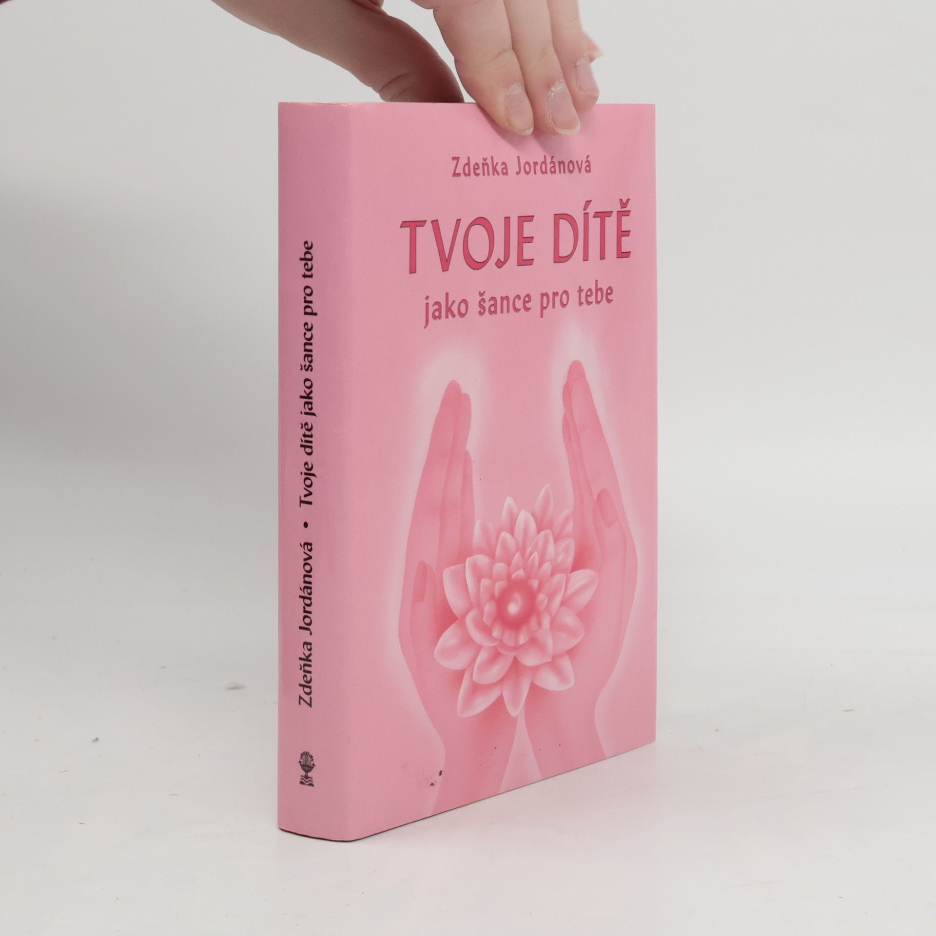 Zdeňka Jordánová Tvoje dítě jako šance pro tebe