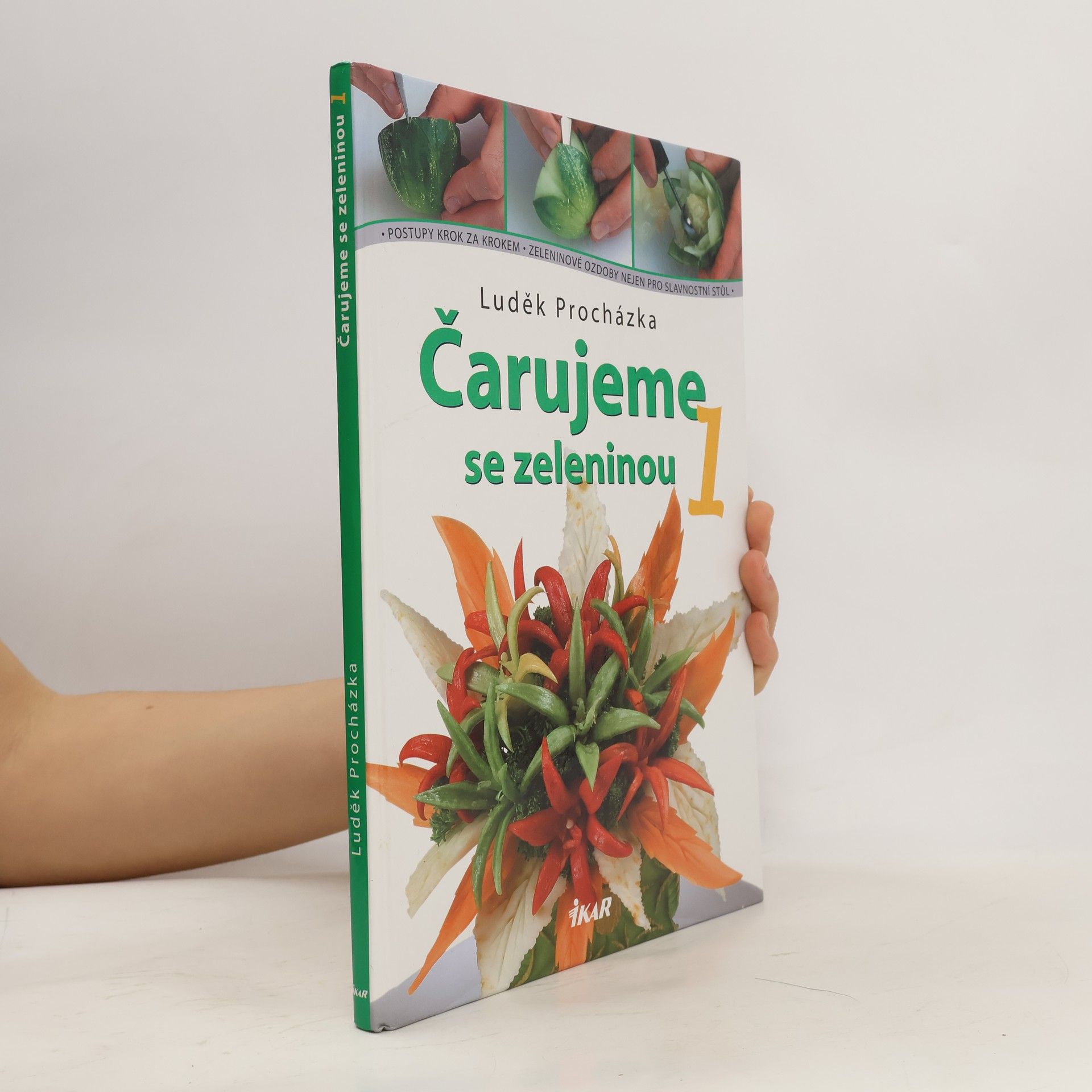 Luděk Procházka Čarujeme se zeleninou 1 : postupy krok za krokem : zeleninové ozdoby nejen pro slavnostní stůl